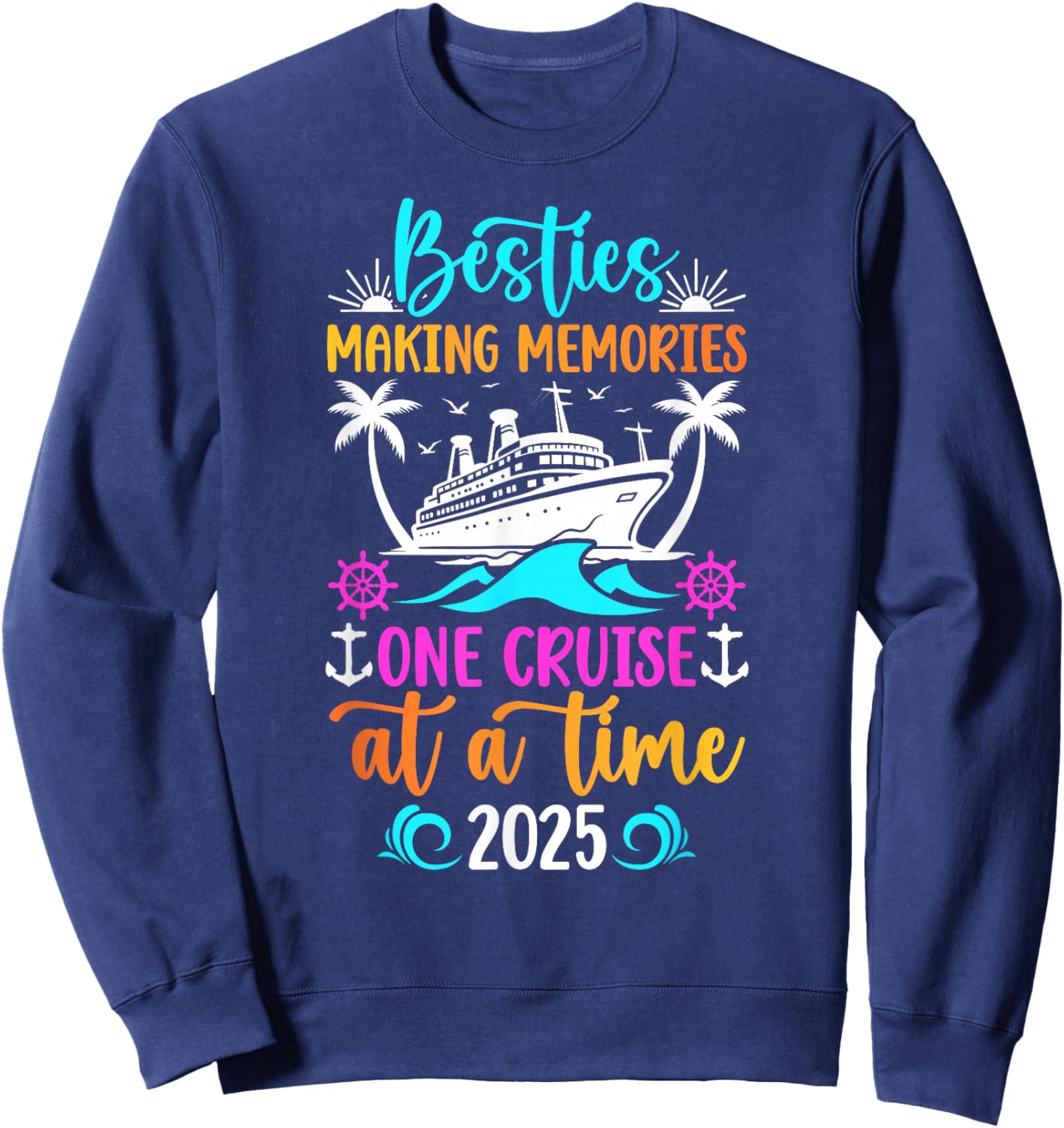 Making Memories Besties Cruise Trip 2025 Best Friend Cruise Sweatshirt - Sweatshirt | Navy