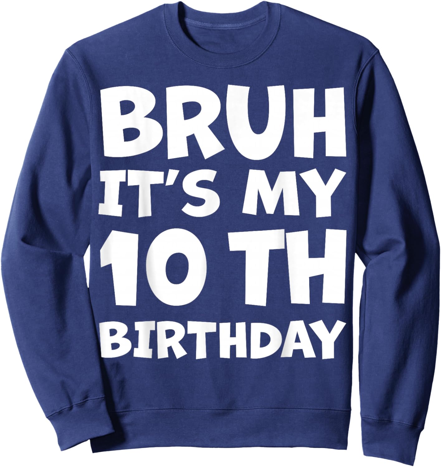 10 Year Old Bday Decorations Son Boy 10yr 10th Birthday Sweatshirt - Sweatshirt | Navy