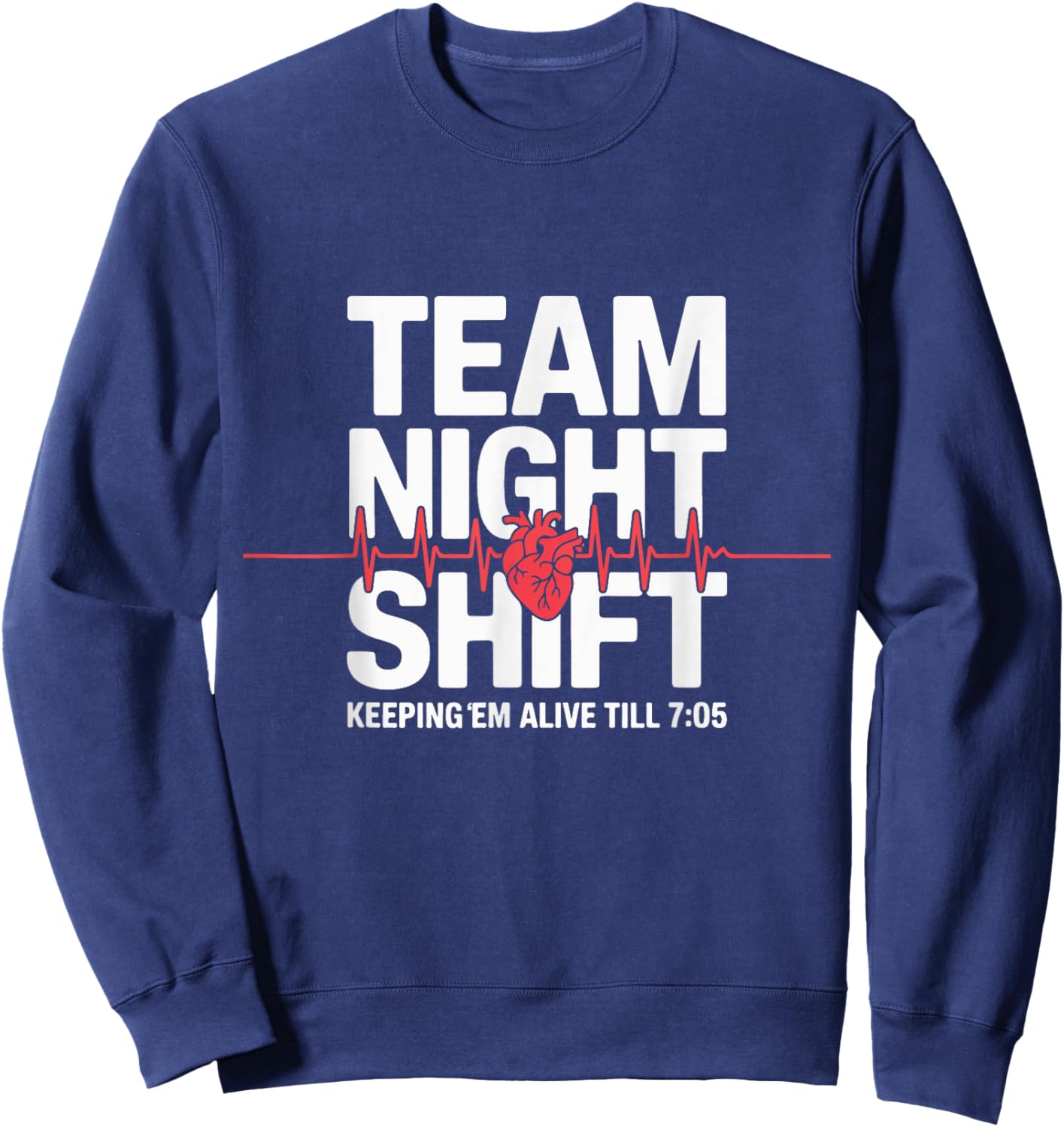 Night Team Shift Nurse Life Medical Heartbeat Healthcare Sweatshirt - Sweatshirt | Navy