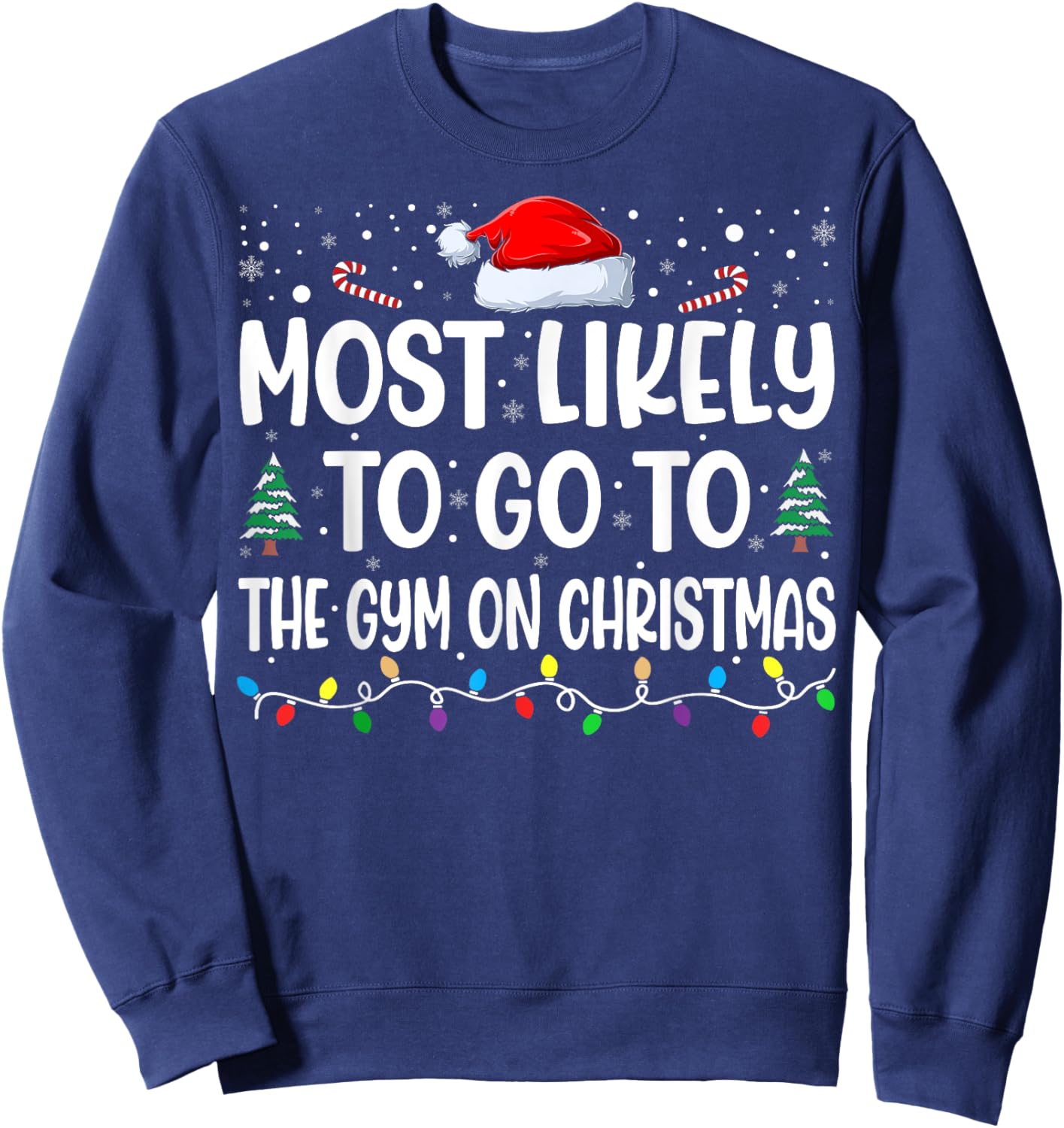 Most Likely To Go To Gym On Christmas Funny Gym Fitness Xmas Sweatshirt - Sweatshirt | Navy
