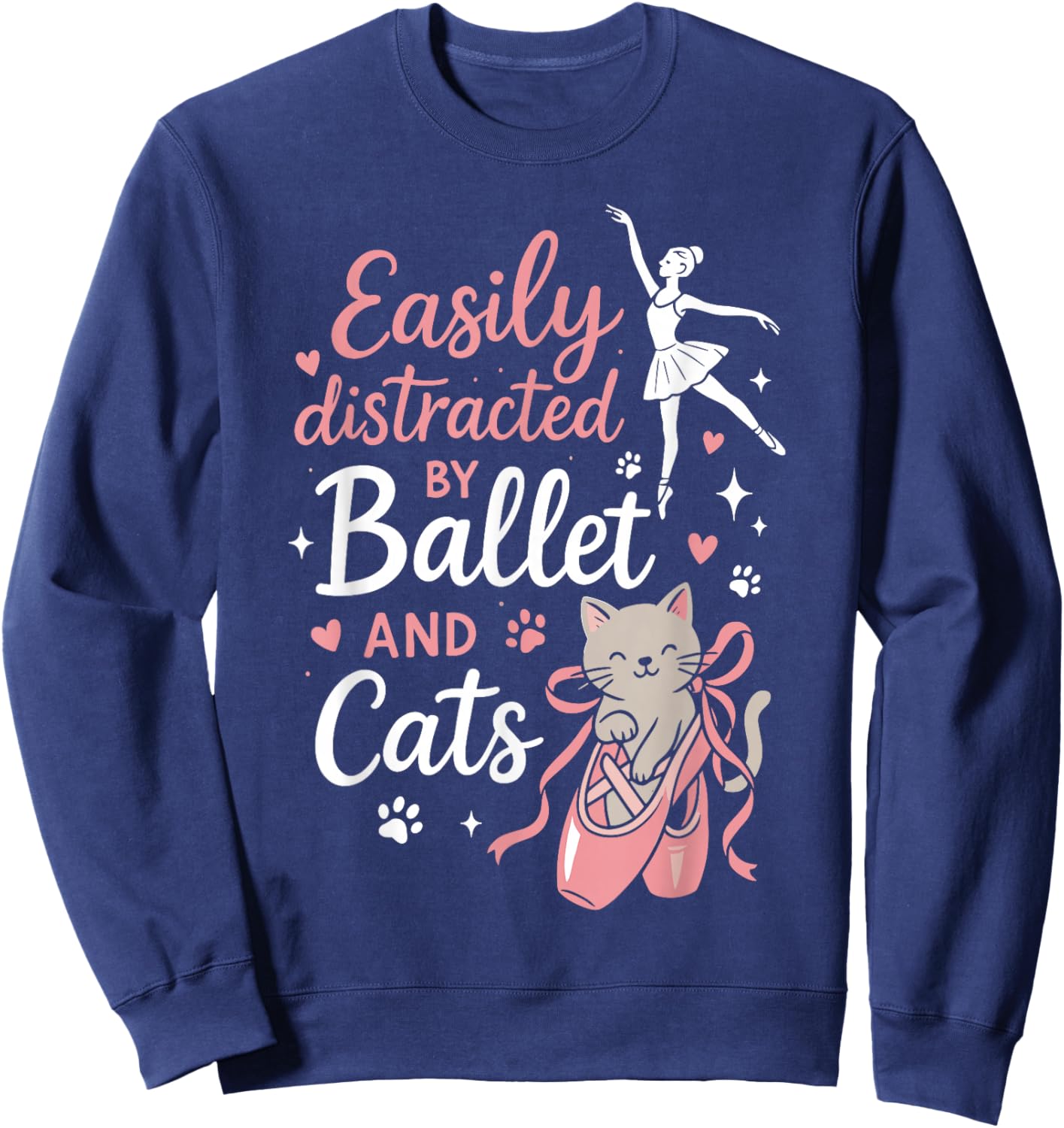Ballet Dancer Dance Girl Ballerina Cat Easily Distracted by Sweatshirt - Sweatshirt | Navy