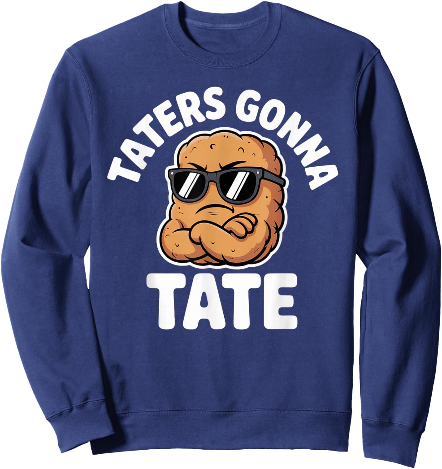 Taters Gonna Tate Funny Tater Tot Pun Sweatshirt - Sweatshirt | Navy