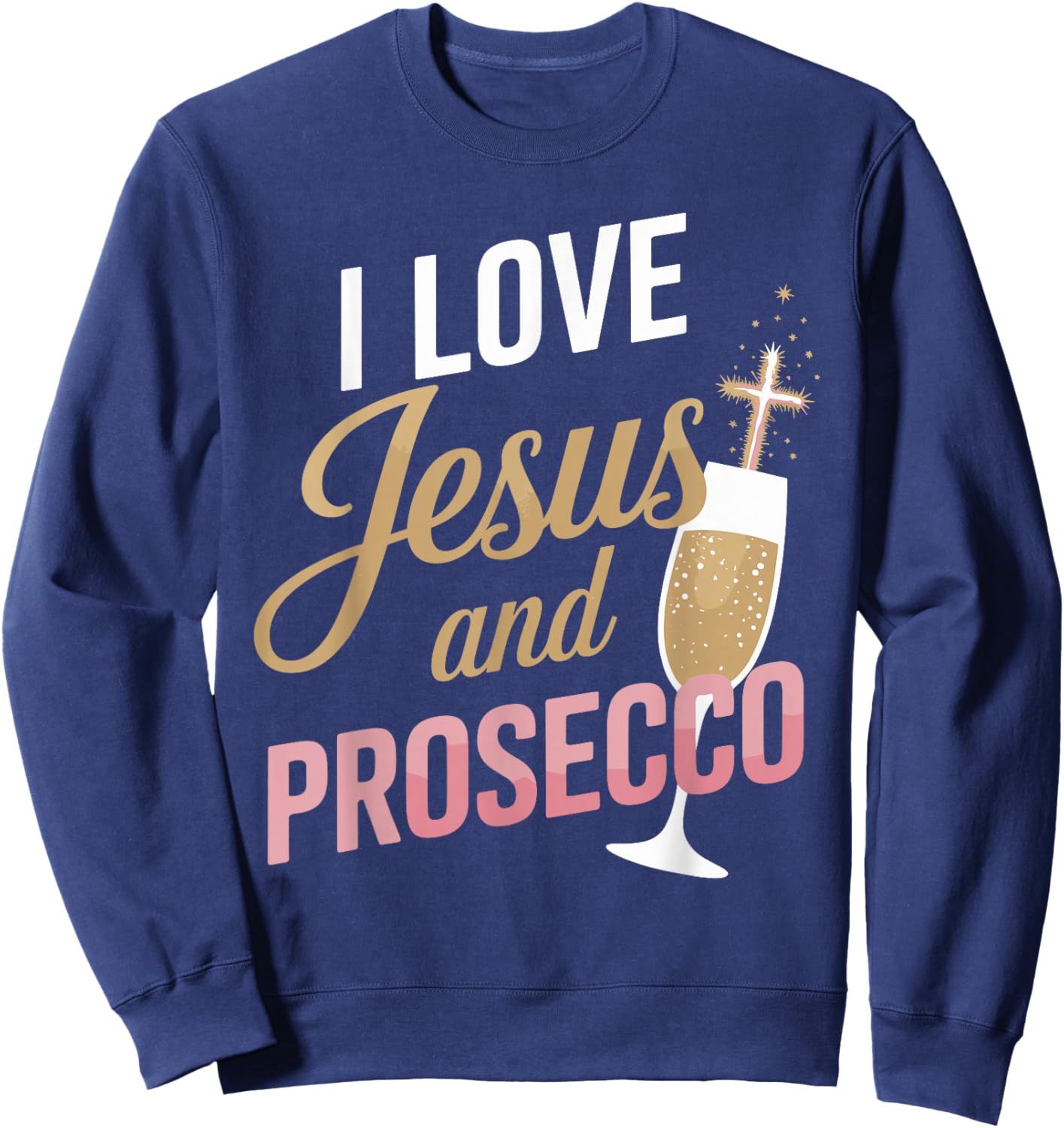 I Love Jesus and Prosecco Funny Bar Prosecco Sweatshirt - Sweatshirt | Navy
