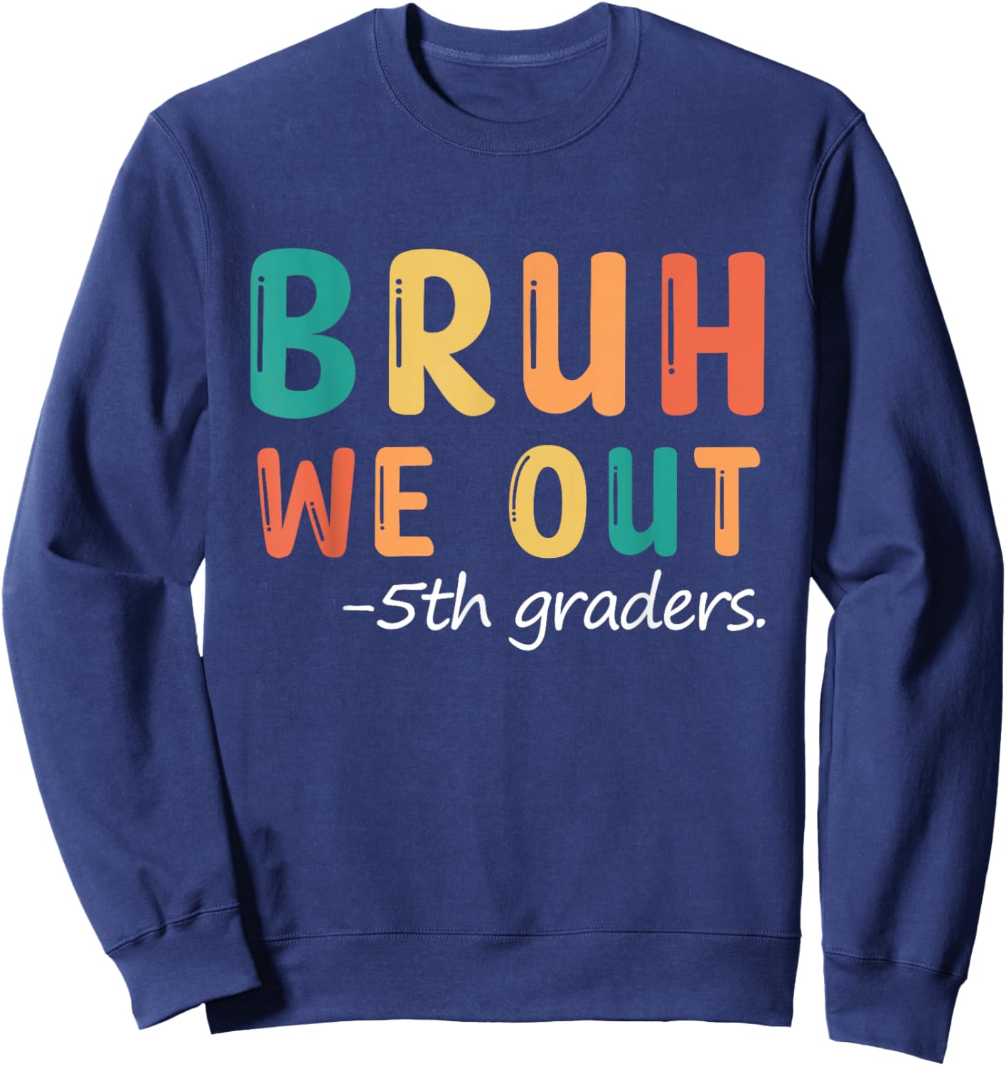 Bruh We Out 5th Graders Fifth Grade Graduation Sweatshirt - Sweatshirt | Navy