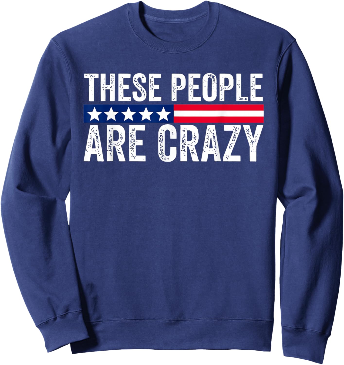 These People are Crazy Sweatshirt - Sweatshirt | Navy