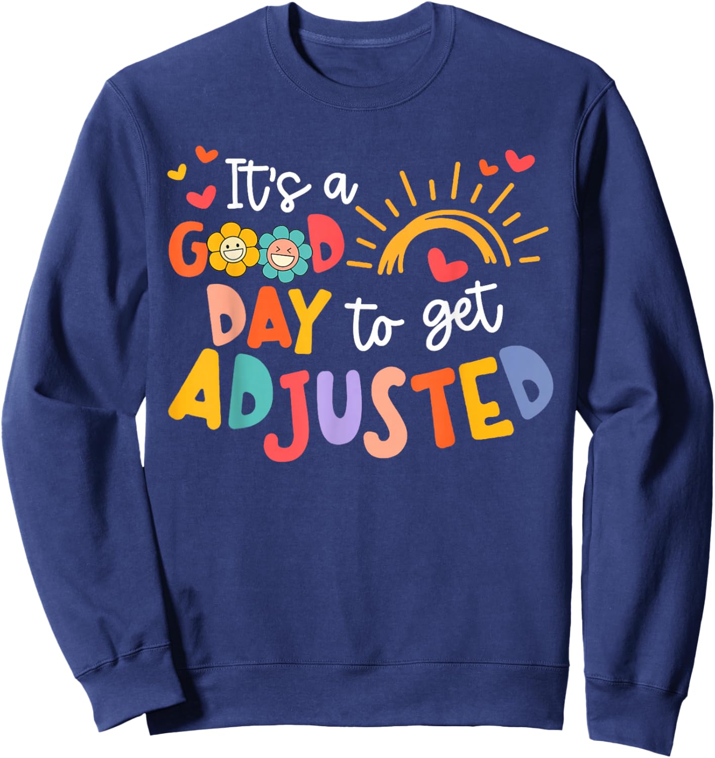 It's A Good Day To Get Adjusted Physical Therapy PT Sweatshirt - Sweatshirt | Navy