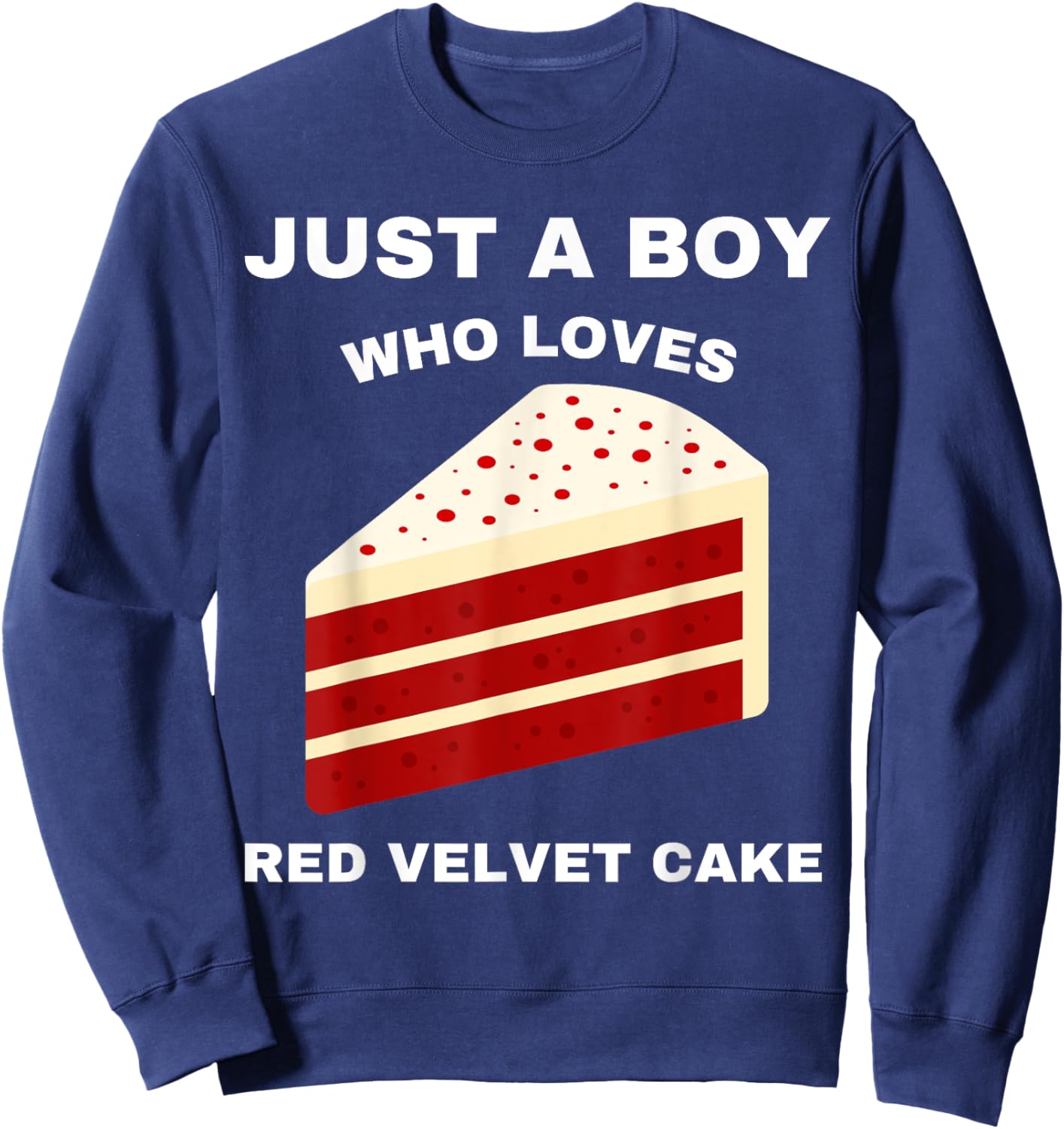 Just A Boy Who Loves Red Velvet Cake Funny Food Sweet Lover Sweatshirt - Sweatshirt | Navy