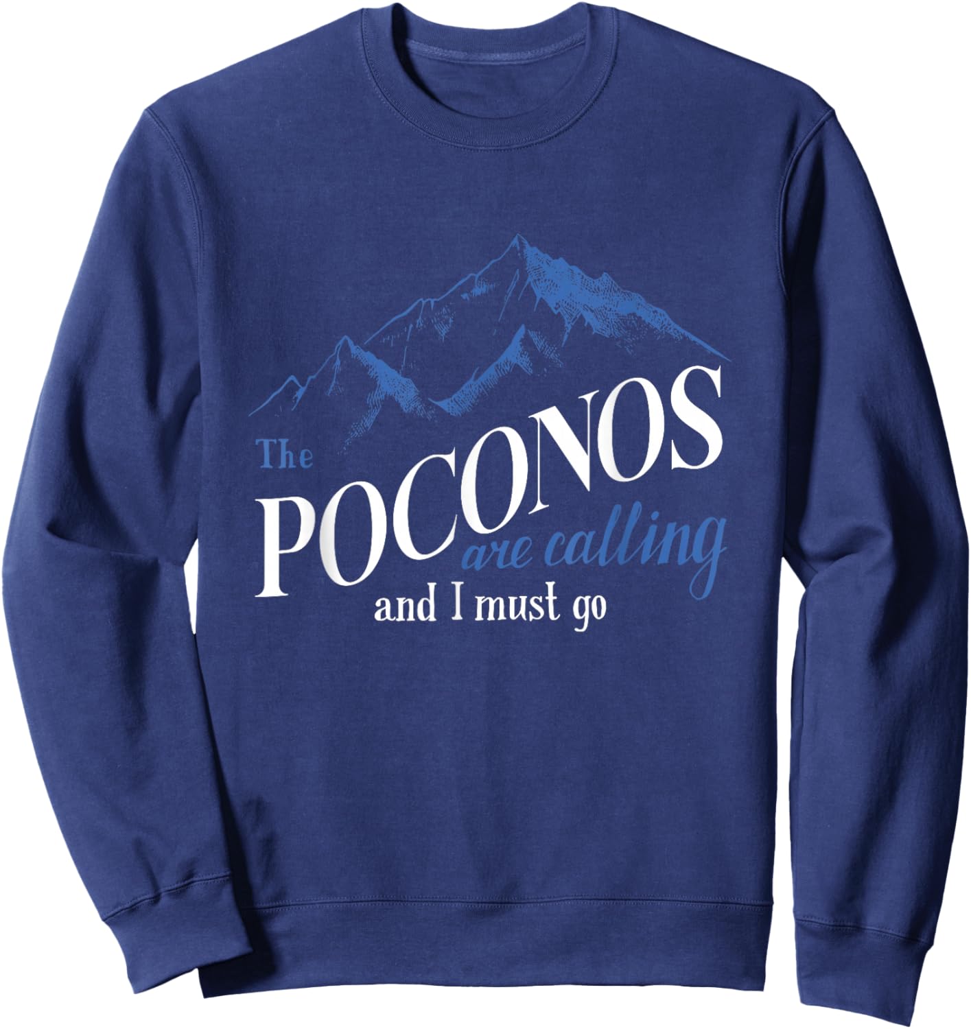 The Poconos Are Calling And I Must Go Mountain Hiking Skiing Sweatshirt - Sweatshirt | Navy