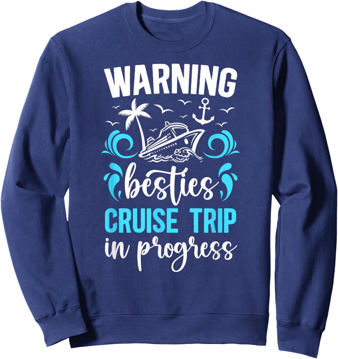 Besties Cruise Trip 2025 in Progess Best Friend Cruising Sweatshirt - Sweatshirt | Navy