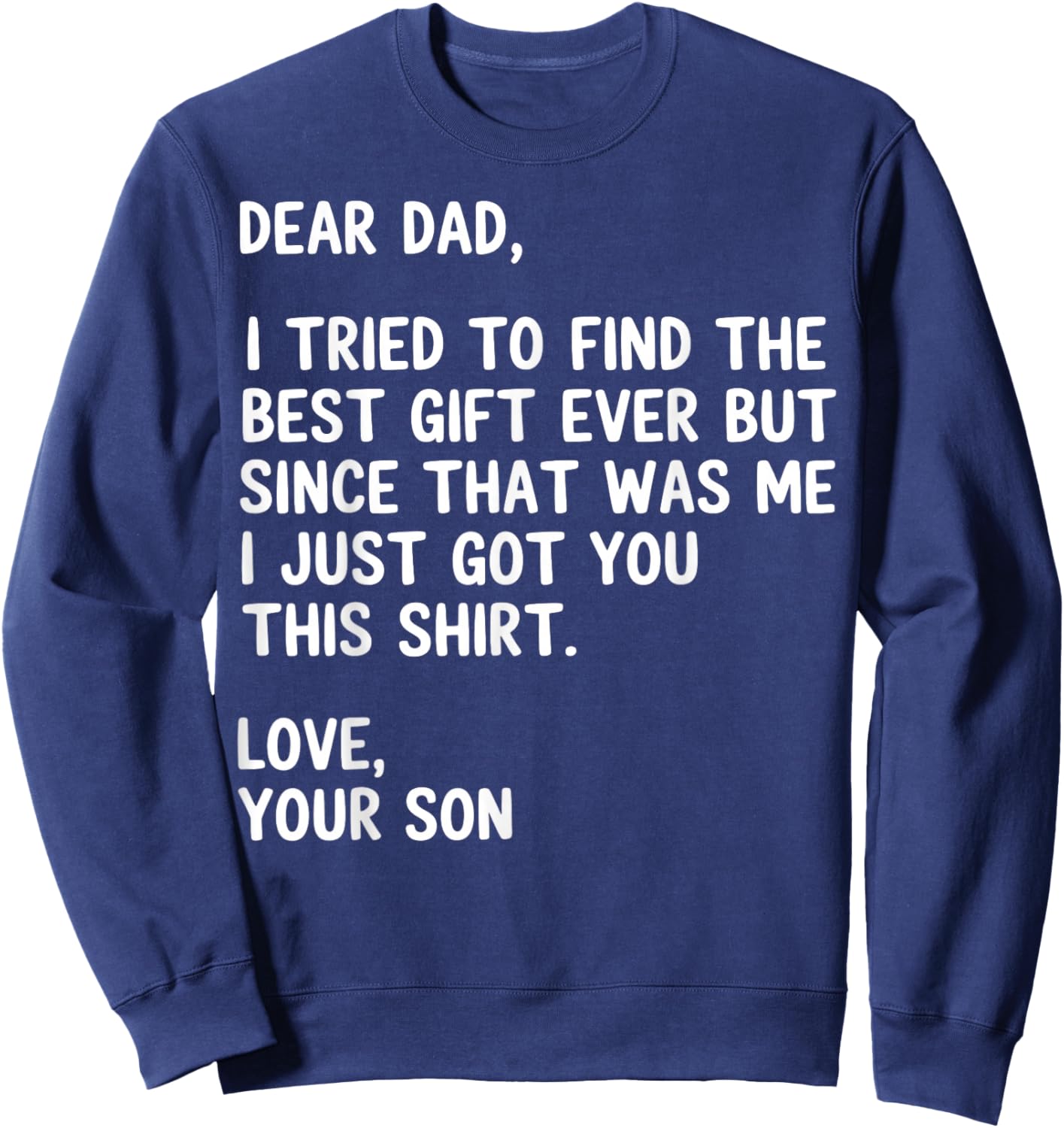 Dear Dad Quote Funny Sarcastic Humor Joke from Son Sweatshirt - Sweatshirt | Navy