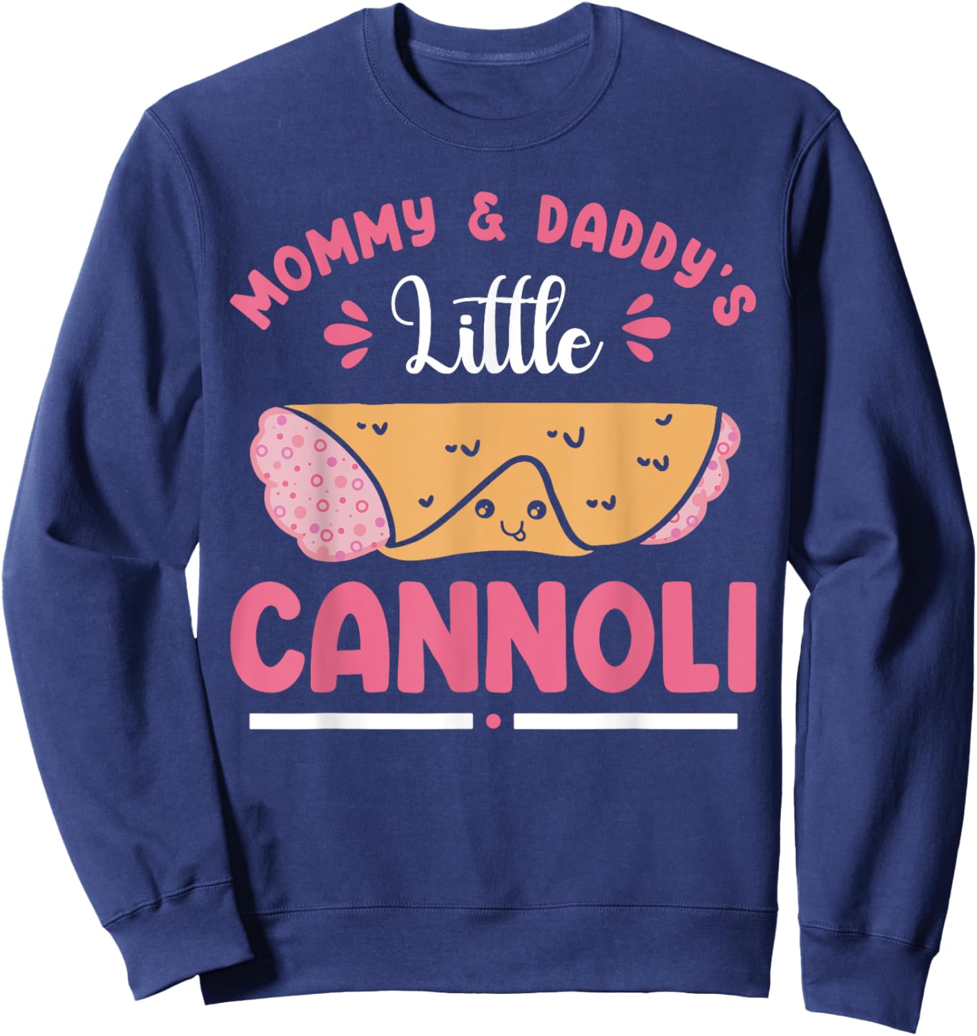 Italian Food Cannoli Mommy Daddy Little Cannoli Lover Sweatshirt - Sweatshirt | Navy