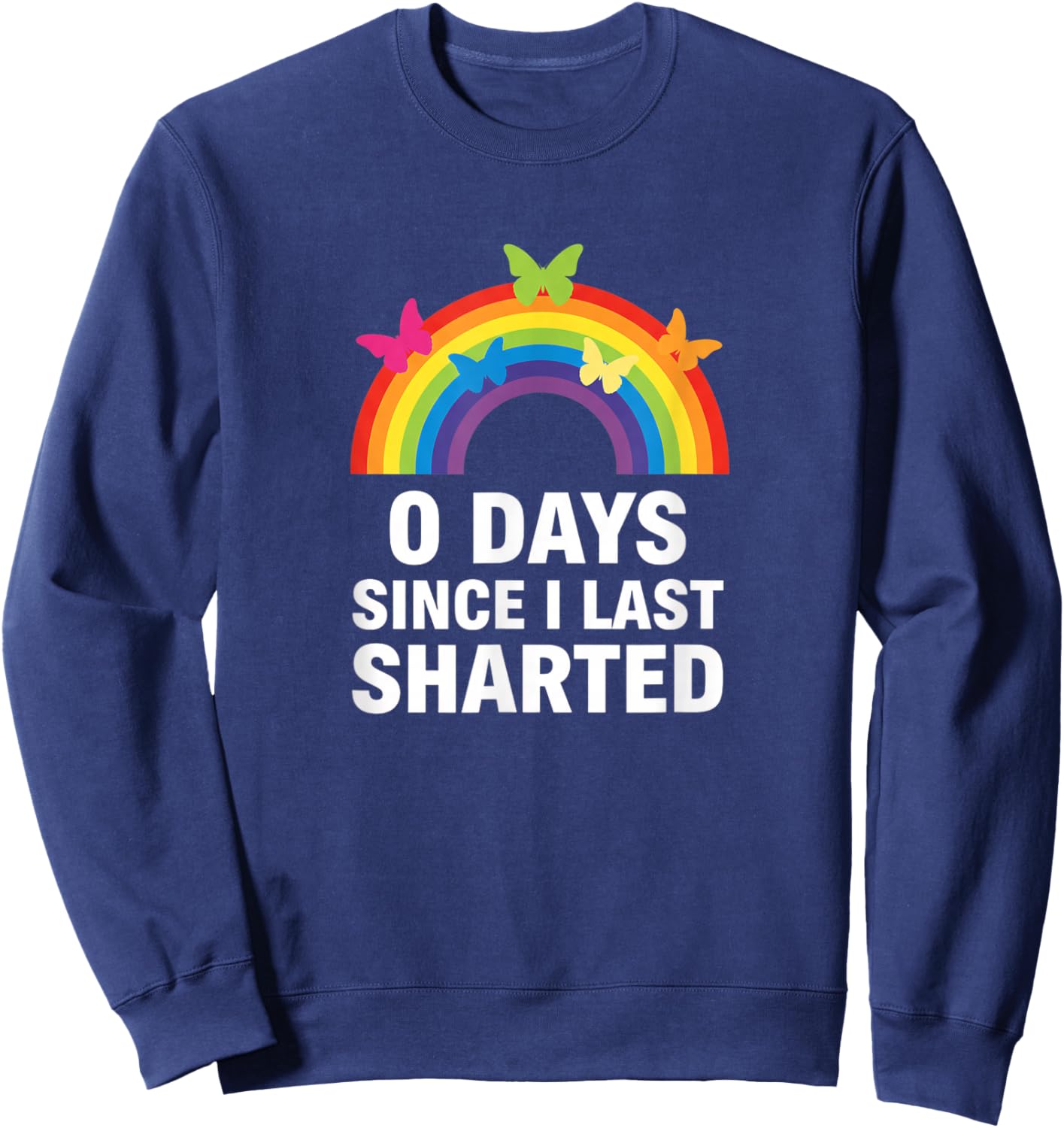 0 Days Since I Last Sharted Sweatshirt - Sweatshirt | Navy