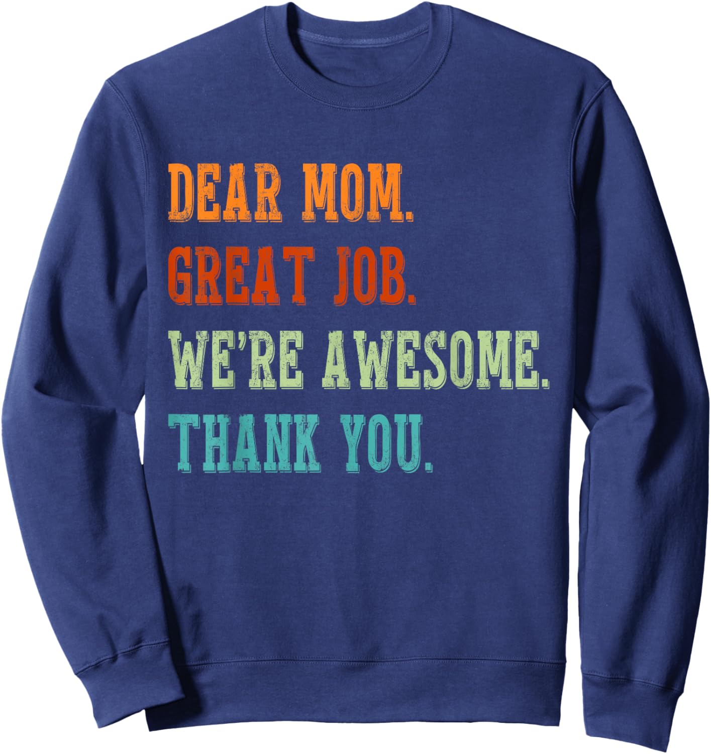 Dear Mom Great Job We're Awesome Mothers Day Matching Family Sweatshirt - Sweatshirt | Navy