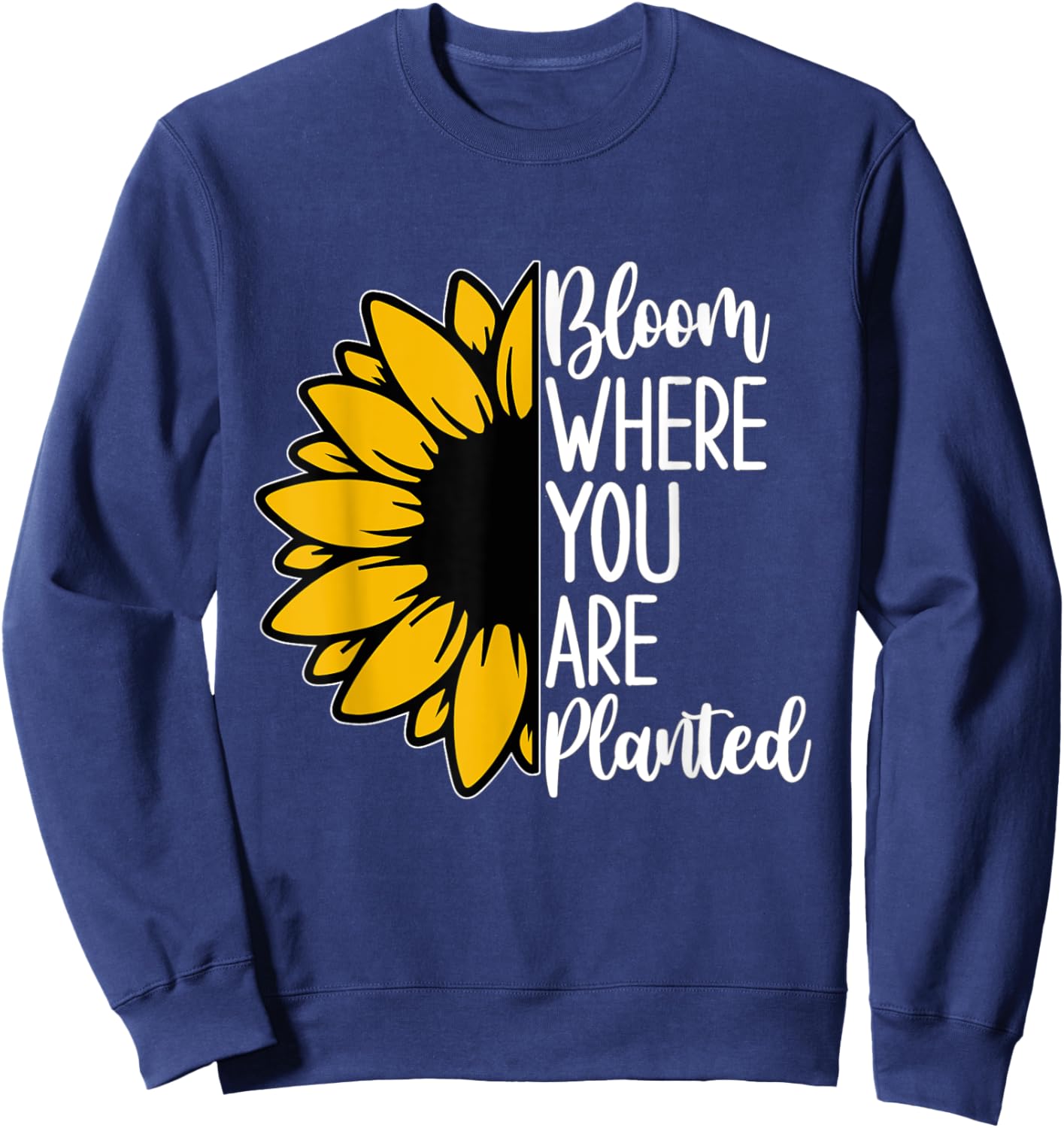 Bloom Where You Are Planted - Sunflower Sweatshirt - Sweatshirt | Navy