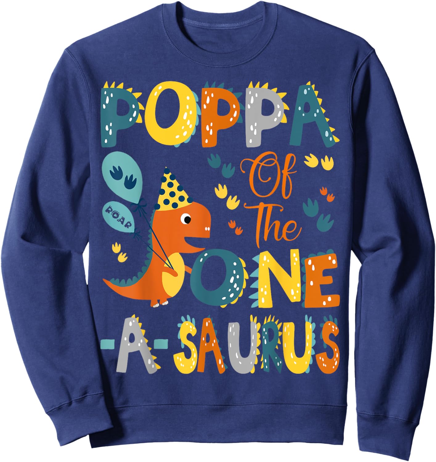 Poppa Of The One-A-Saurus 1St Birthday Dinosaur Party Sweatshirt - Sweatshirt | Navy
