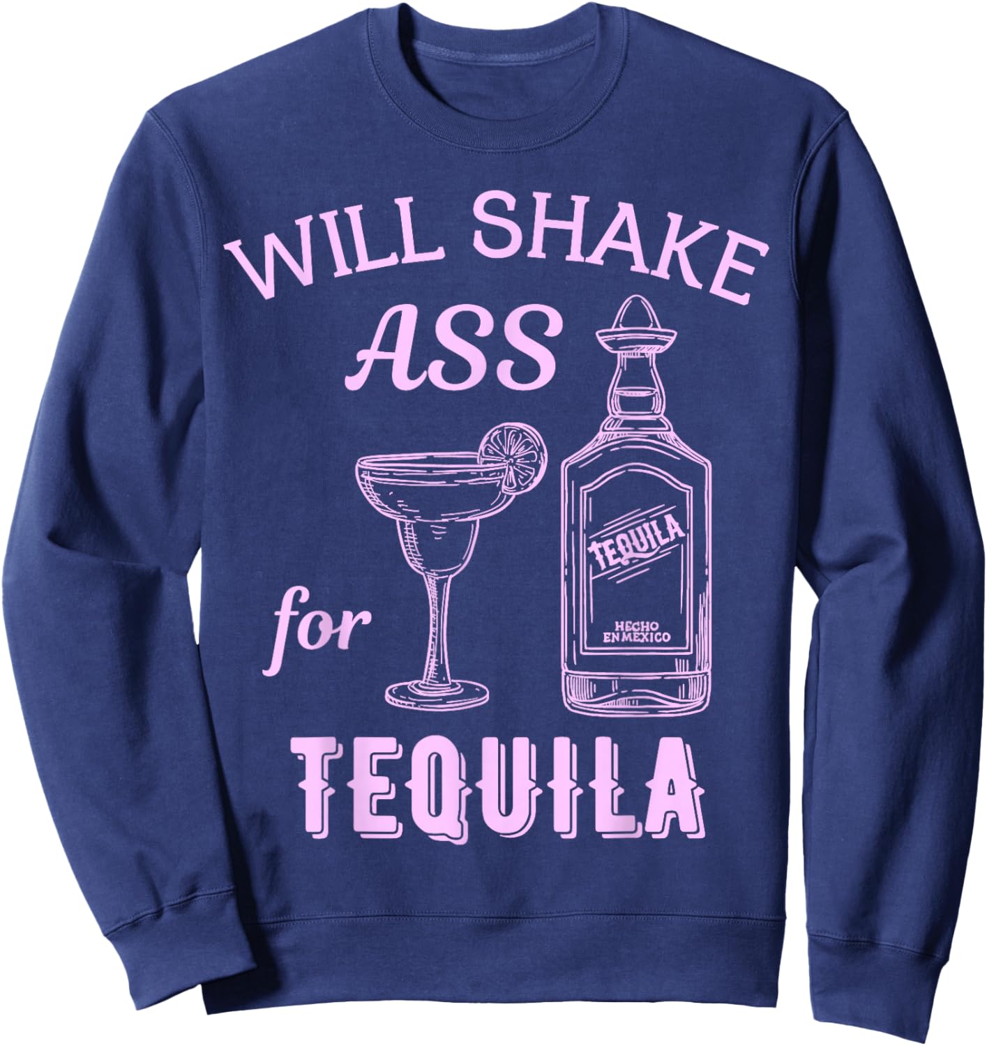 Will Shake Ass For Tequila Funny Vintage Bartender Bar Party Sweatshirt - Sweatshirt | Navy
