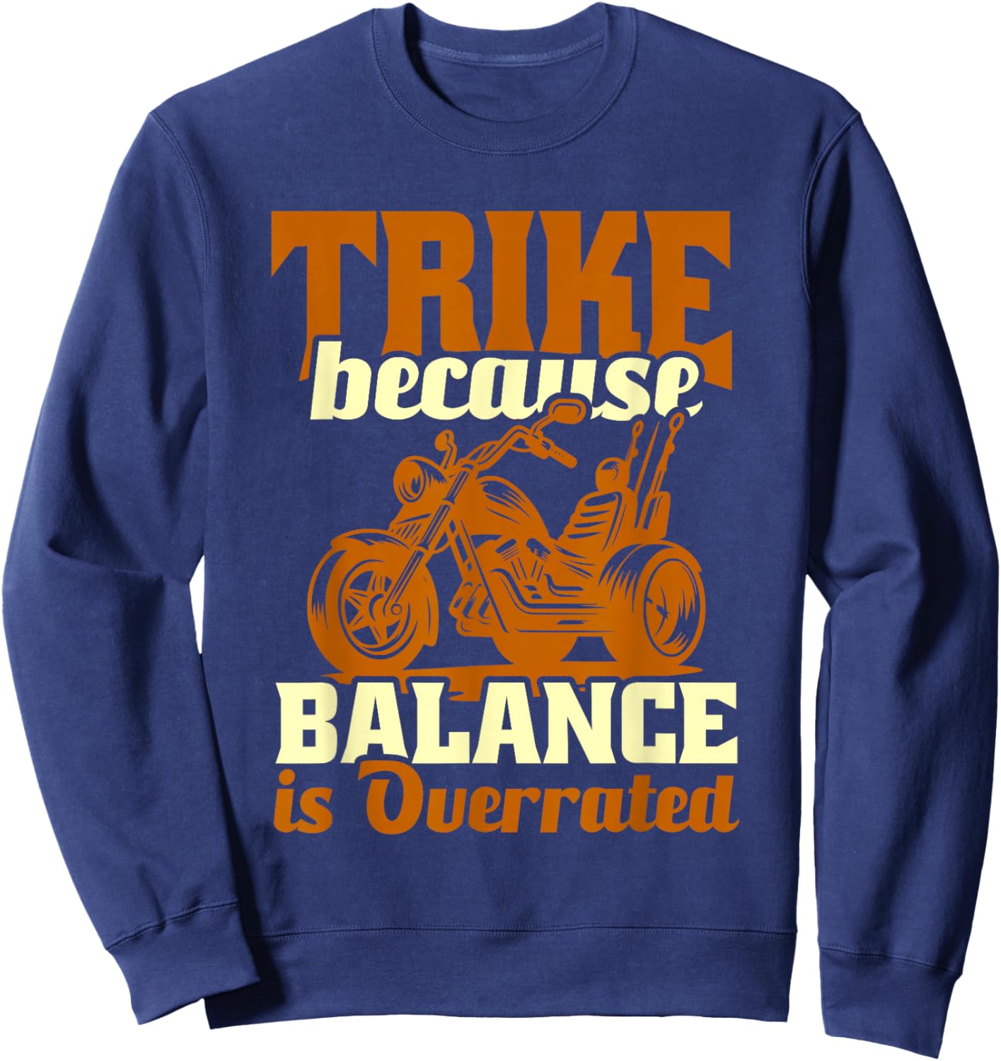 Trike Bike Trike Because Balance Is Overrated Sweatshirt - Sweatshirt | Navy