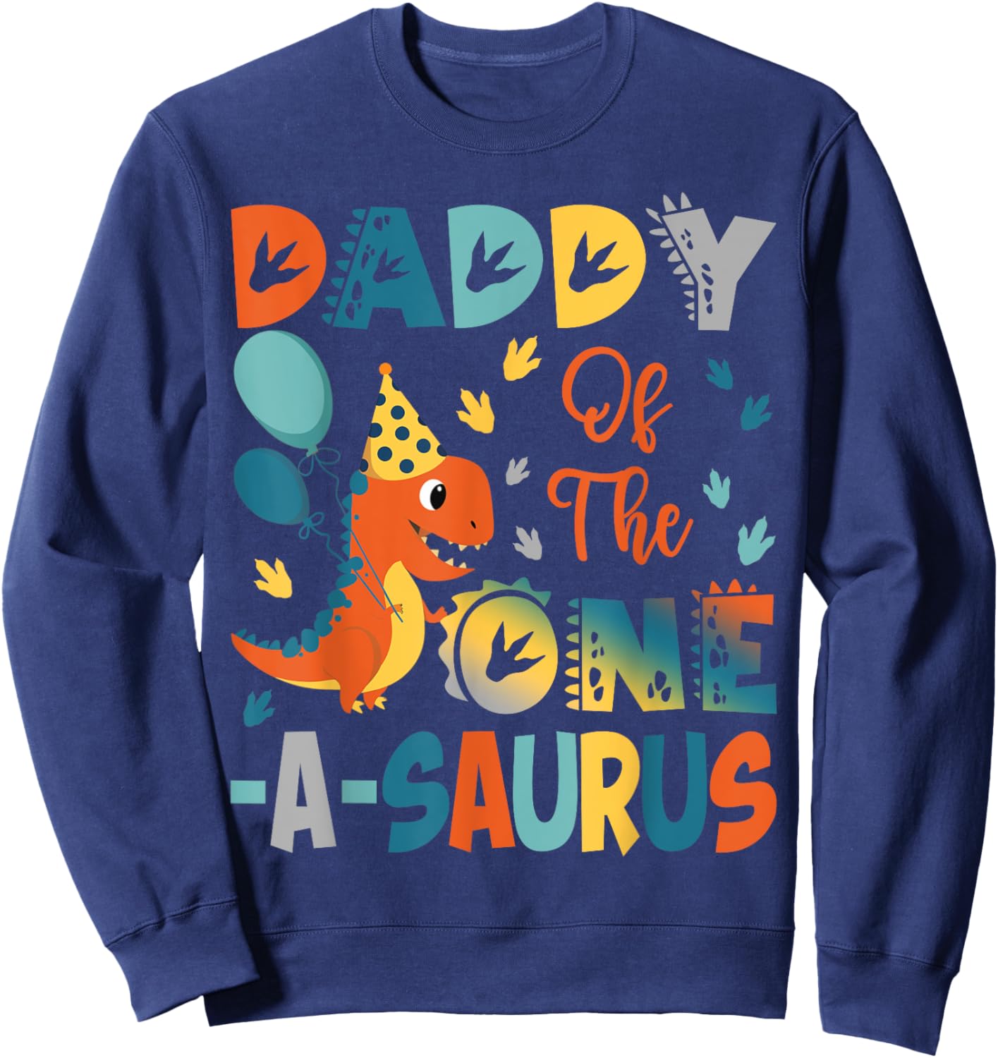 Daddy Of The One-A-Saurus 2Nd Birthday Dinosaur Party Sweatshirt - Sweatshirt | Navy