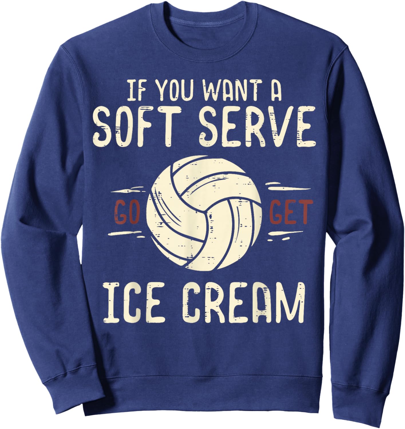 Volleyball You Want Soft Serve Get Ice Cream Women Men Kids Sweatshirt - Sweatshirt | Navy