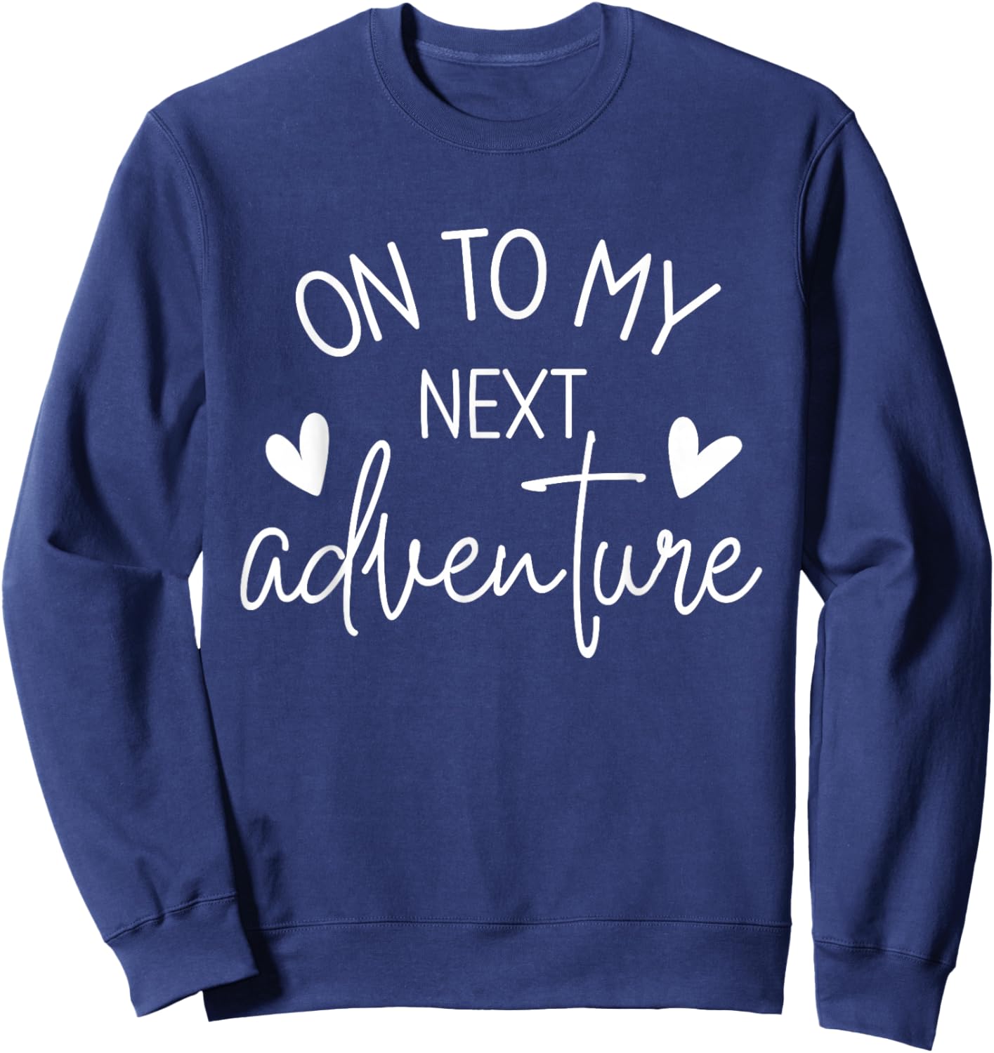 On to My Next Adventure Summer Camping Vacation Sweatshirt - Sweatshirt | Navy