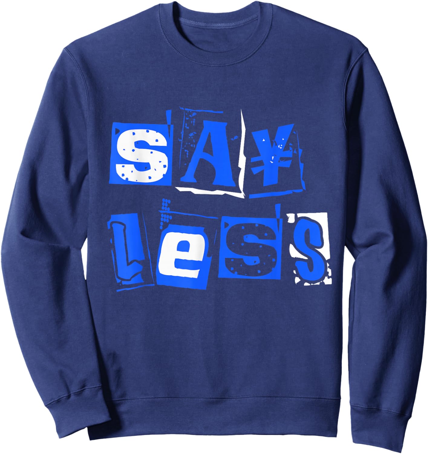 Blue Say Less Royal Blue Graphic Sweatshirt - Sweatshirt | Navy