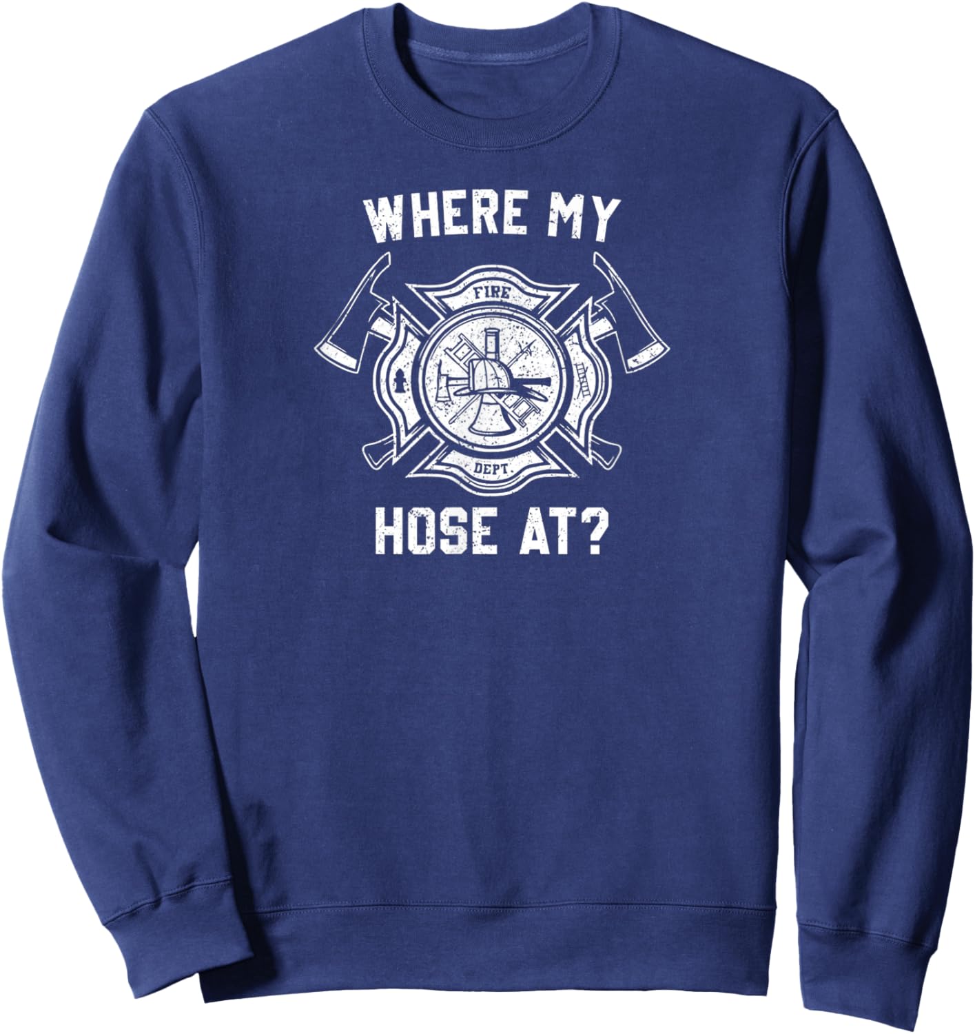 Vintage Design Where My Hose at Funny Fireman Firefighter Sweatshirt - Sweatshirt | Navy
