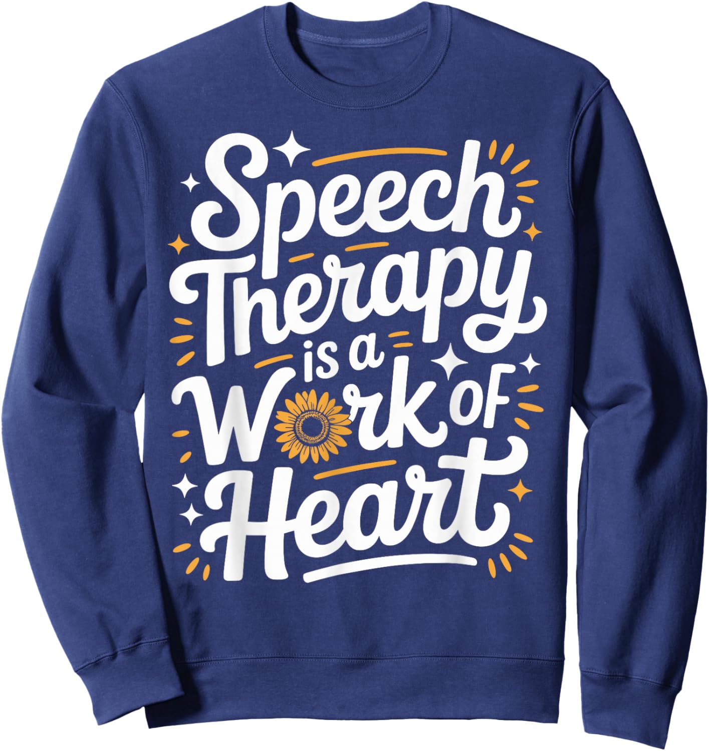 Speech Therapy is A Work of Heart SLP Sweatshirt - Sweatshirt | Navy