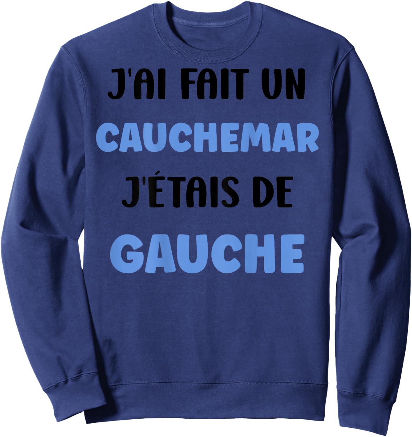 Humour France [Back] J'AI fait un Caumar J'était De Gauche Sweatshirt - Sweatshirt | Navy