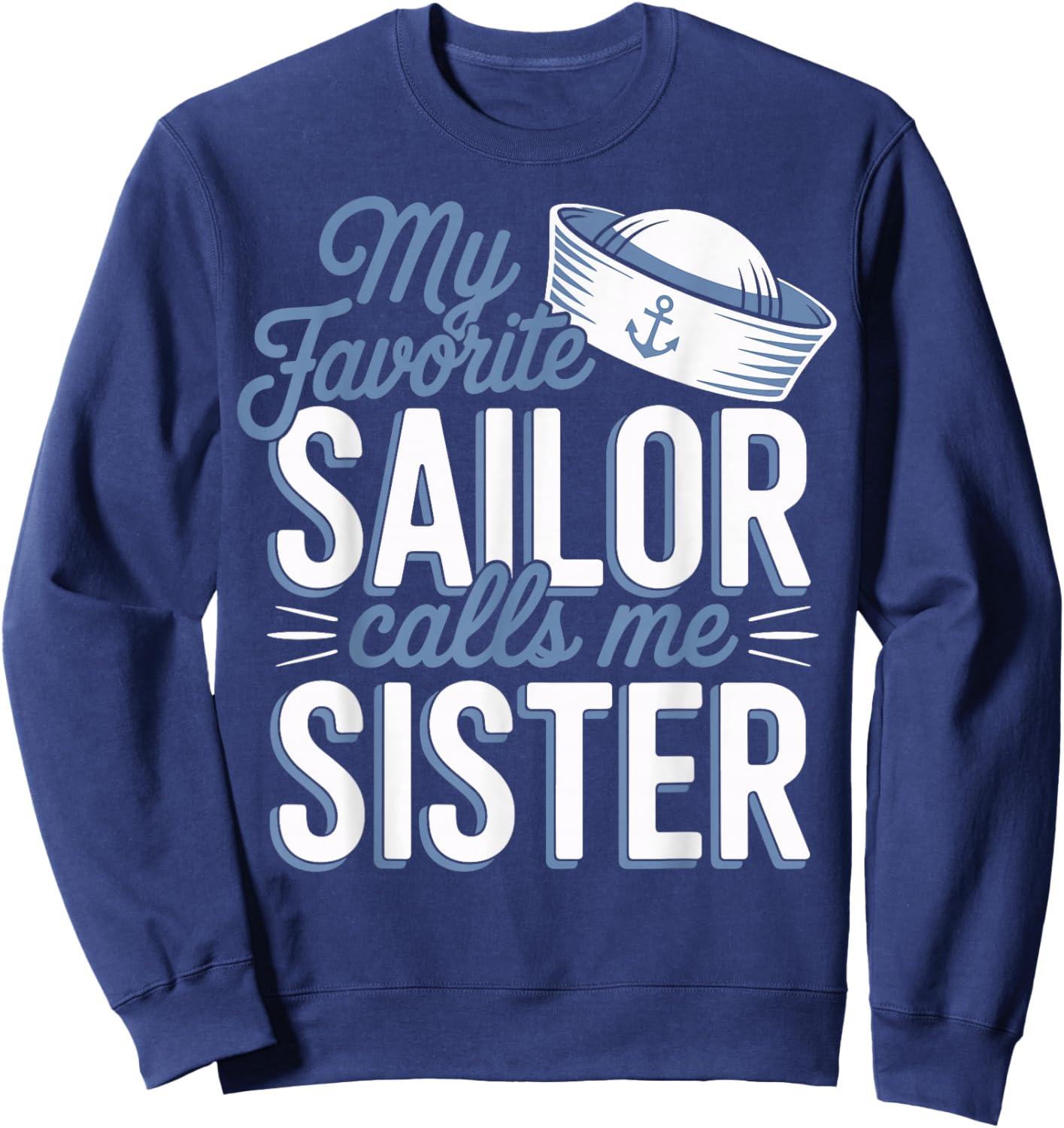 My Favorite Sailor Calls Me Sister Sweatshirt - Sweatshirt | Navy