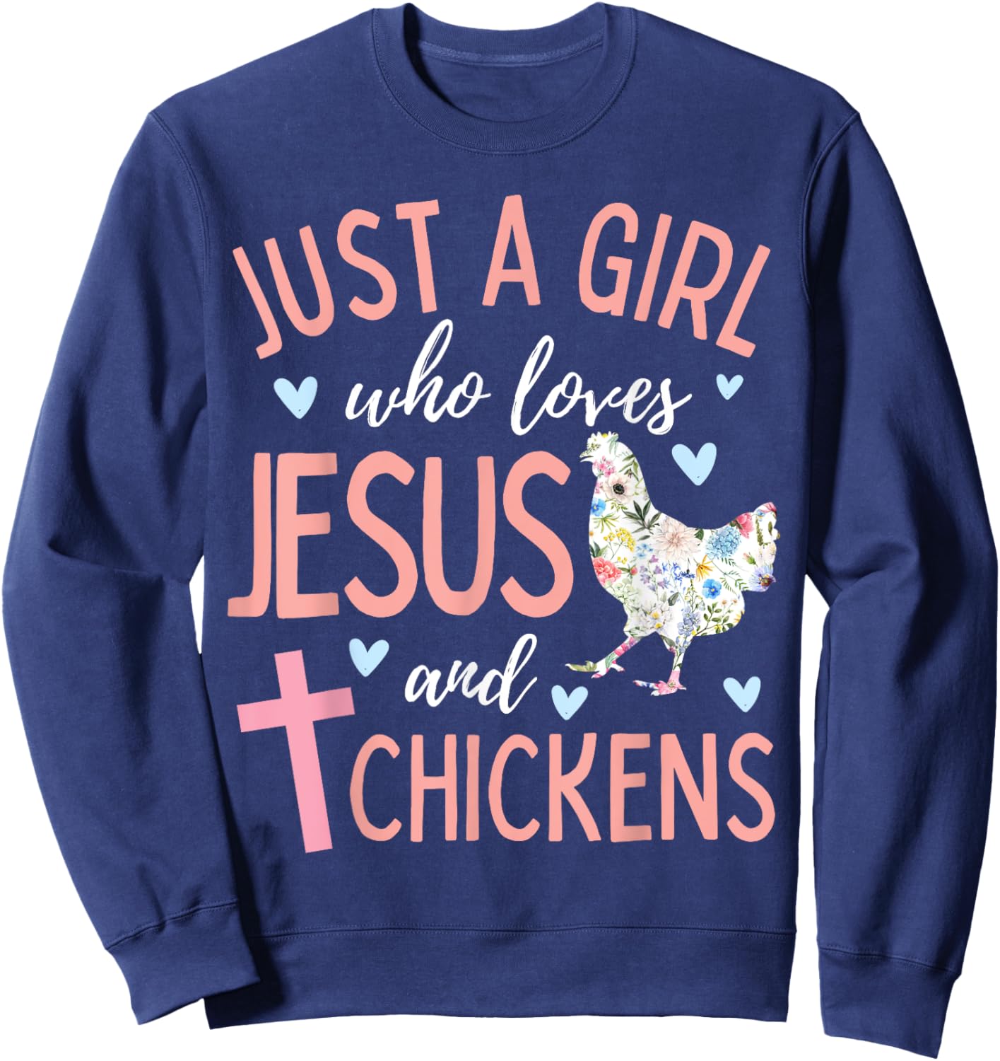 Just A Girl Who Loves Jesus and Chickens Christian Cute Sweatshirt - Sweatshirt | Navy