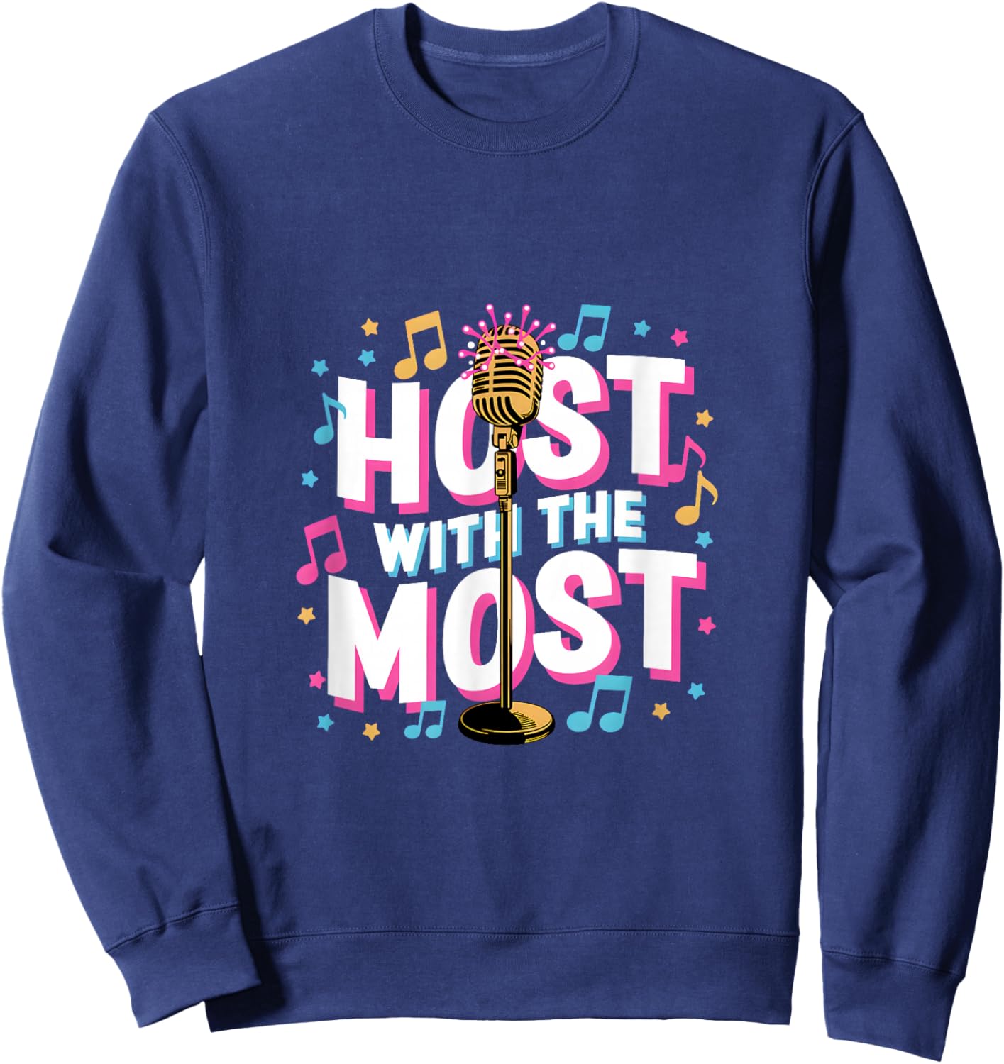 Host with The Most Karaoke Night Mic Sweatshirt - Sweatshirt | Navy