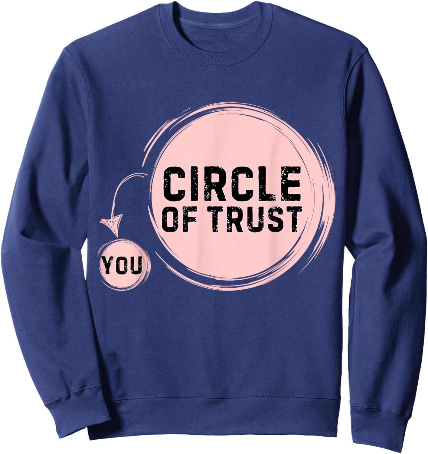 Sarcasm Circle Of Trust Funny Sweatshirt - Sweatshirt | Navy