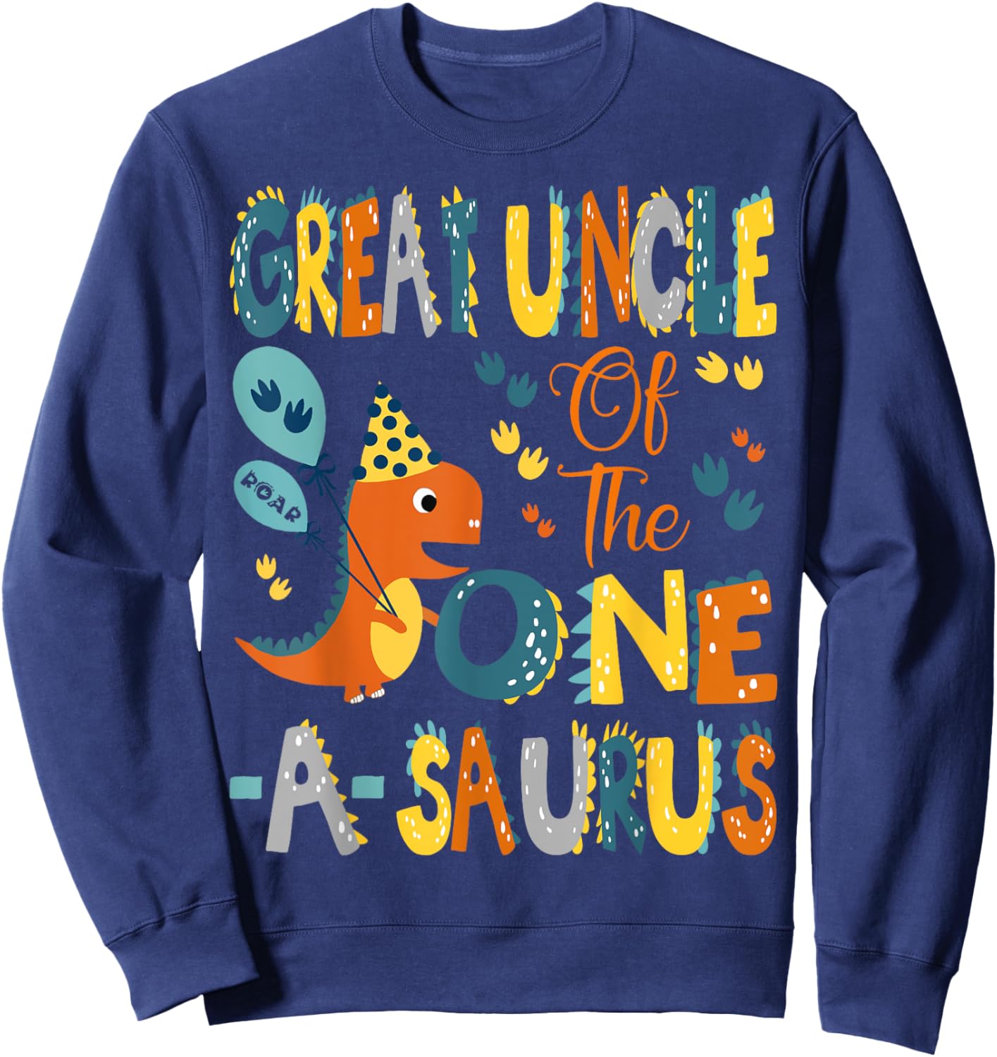 Great Uncle Of The One-A-Saurus 1St Birthday Dinosaur Party Sweatshirt - Sweatshirt | Navy
