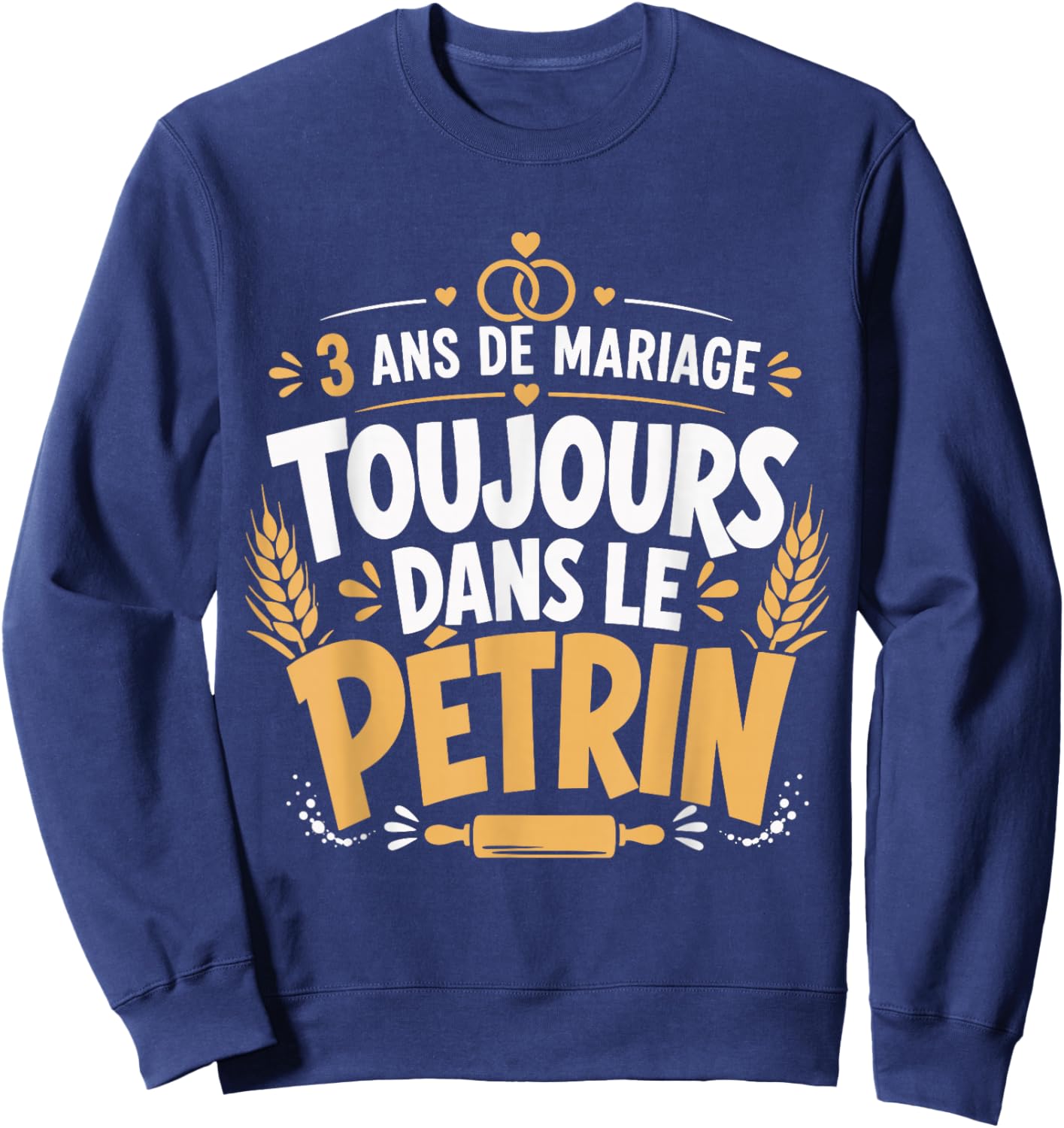 Cadeau Noces De Froment Anniversaire 3 Ans De Mariage Humour Sweatshirt - Sweatshirt | Navy