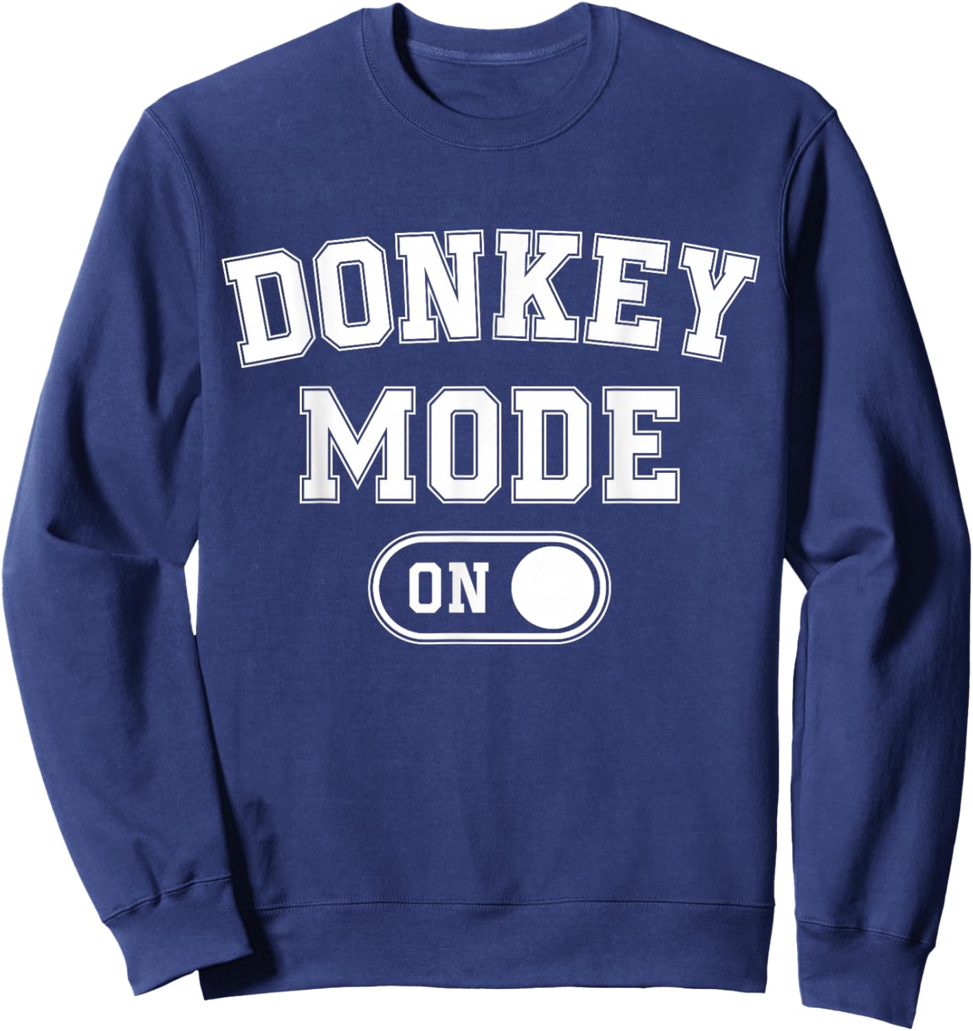 Donkey Mode On Costume Funny Farmer Gift Falm Animal Lover Sweatshirt - Sweatshirt | Navy
