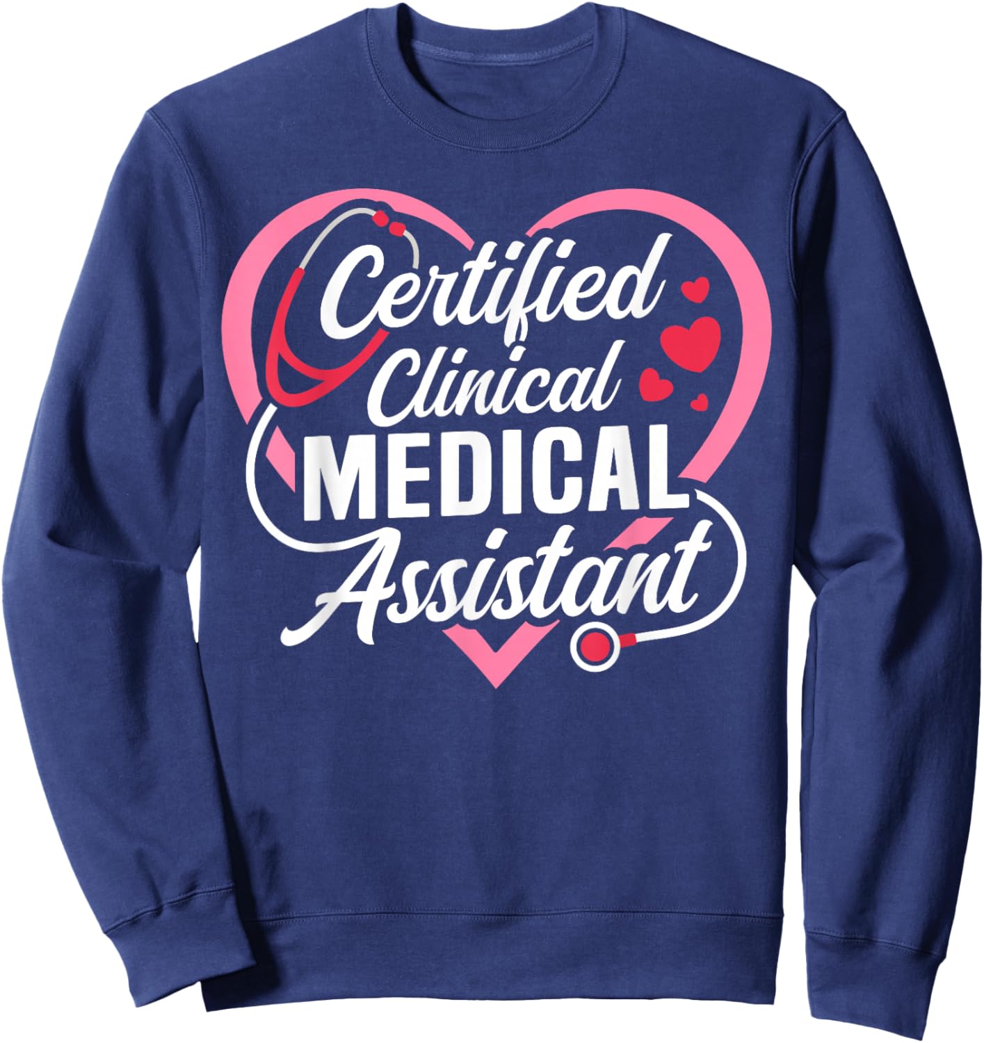 Cute CCMA Certified Clinical Medical Assistant Heart Sweatshirt - Sweatshirt | Navy