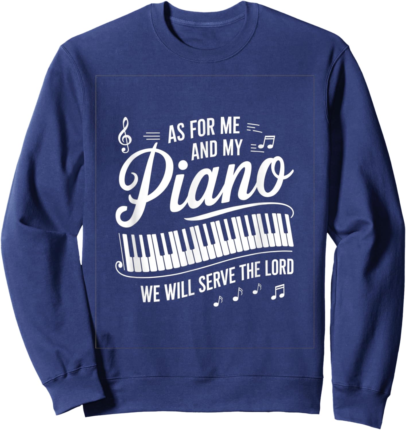 As For Me And My Piano We Will Serve The Lord Sweatshirt - Sweatshirt | Navy