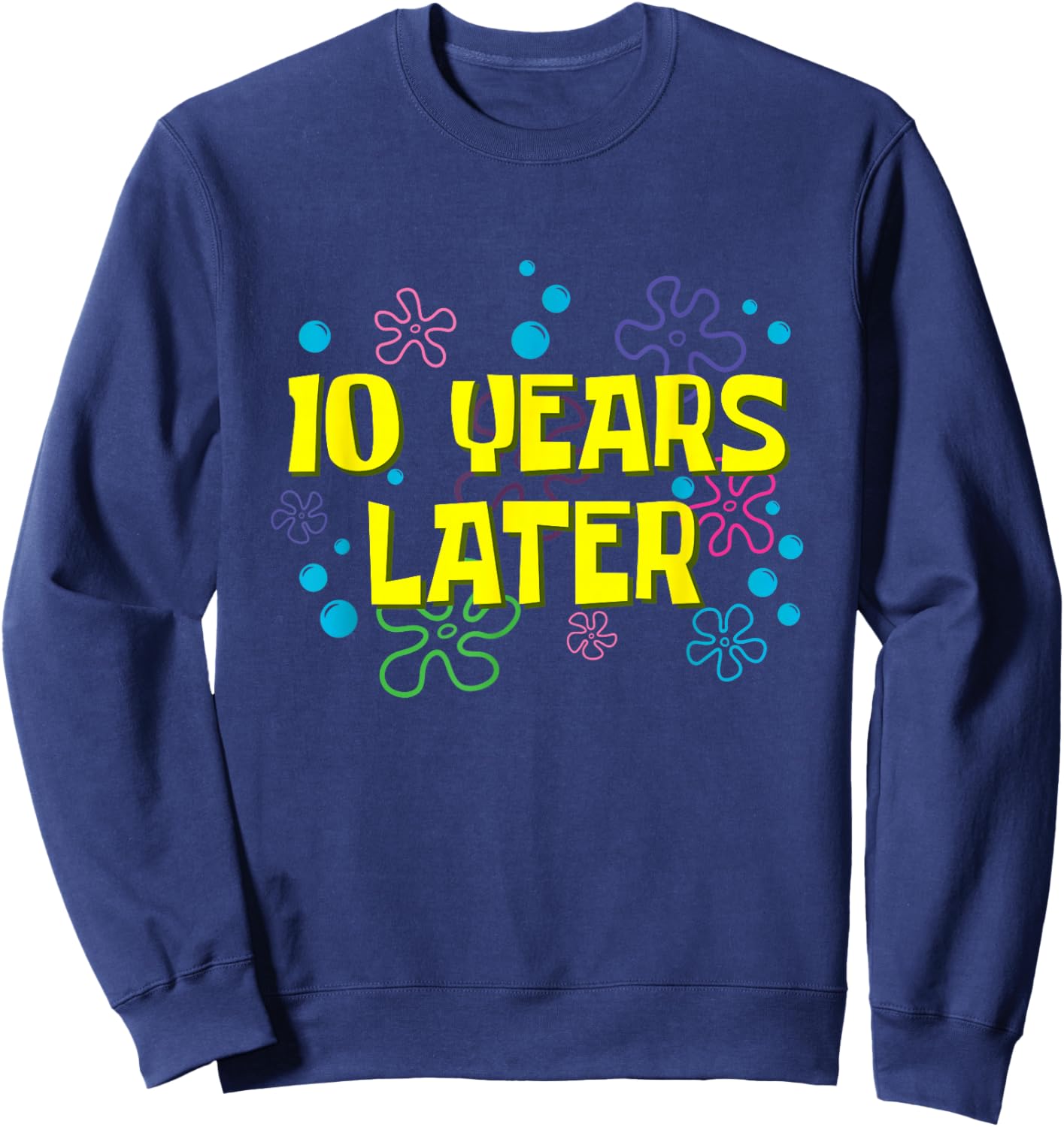 10th Birthday 10 Years Later 10 Years Old Bday Sweatshirt - Sweatshirt | Navy