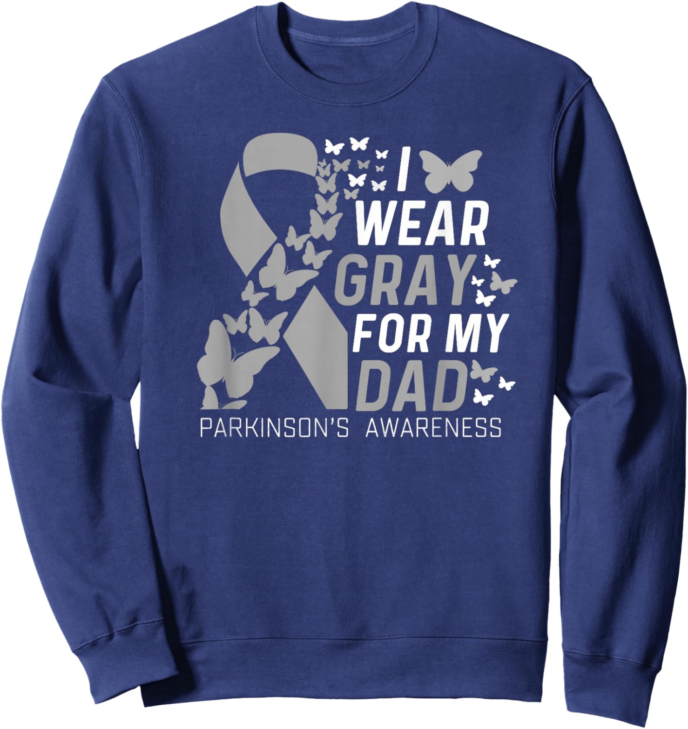 I Wear Gray For My Dads Parkinson's Awareness Family Support Sweatshirt - Sweatshirt | Navy