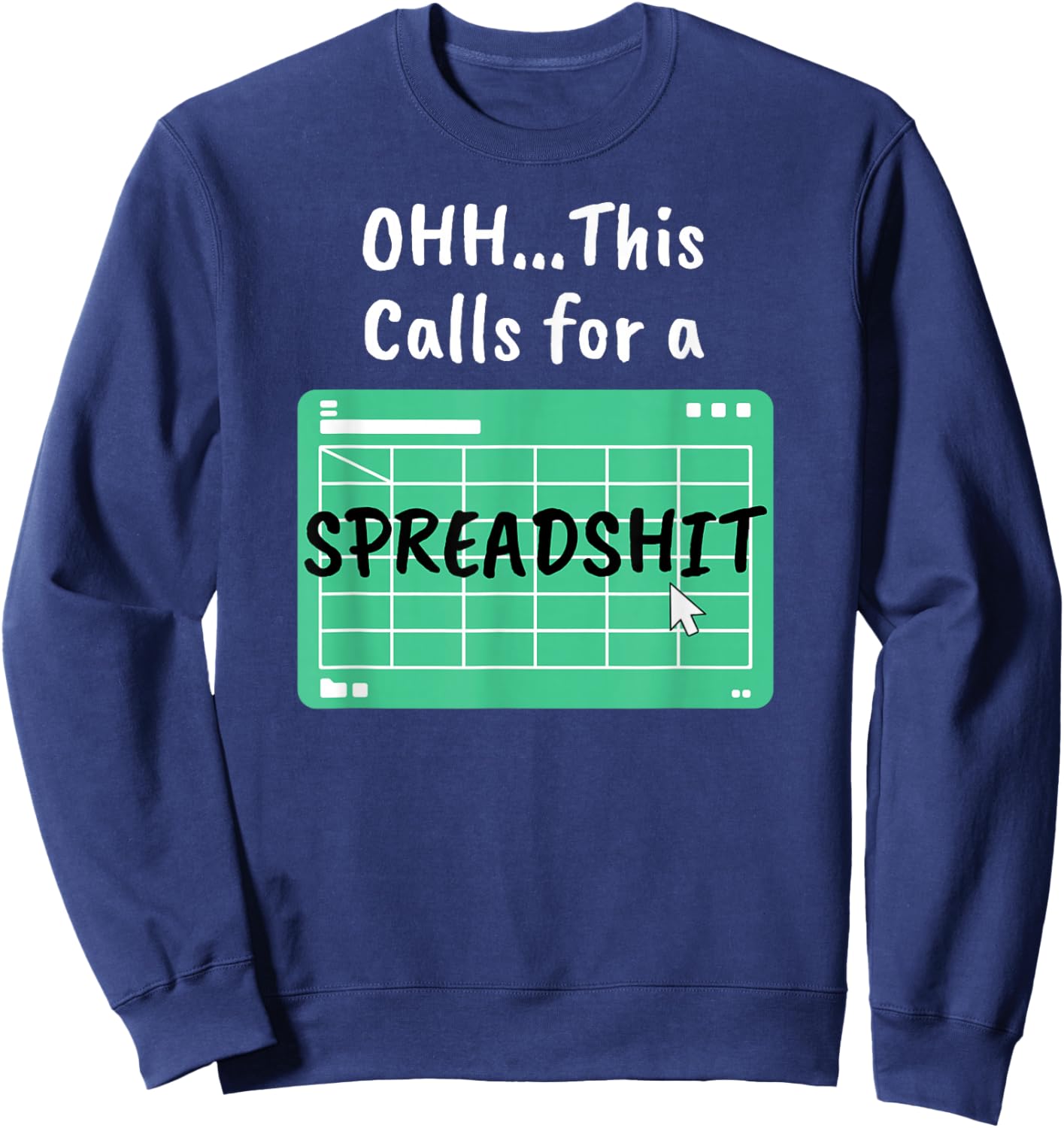 Oh.. This Calls For A Spreadsheet Office Saying Quote Parody Sweatshirt - Sweatshirt | Navy