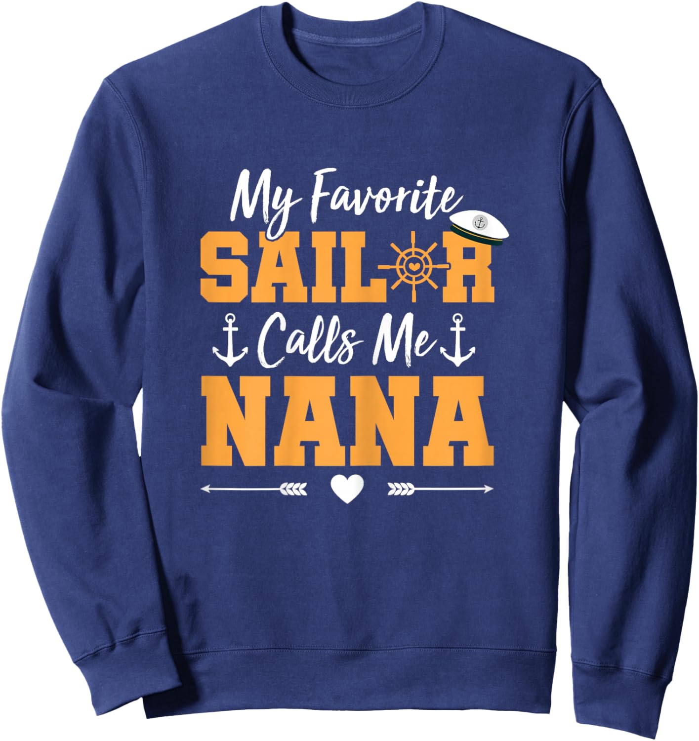 My Favorite Sailor Calls Me Nana - Funny Sailing Grandma Sweatshirt - Sweatshirt | Navy