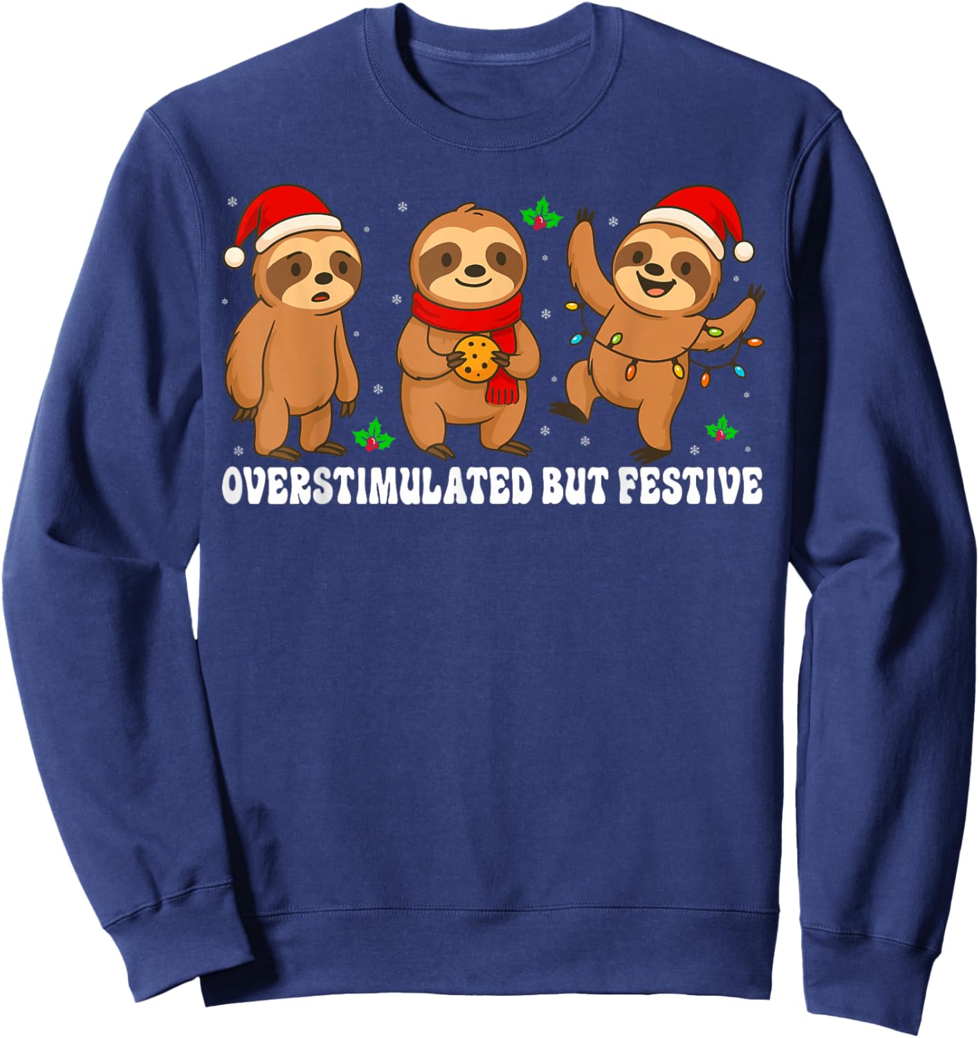 Funny Sloth Overstimulated But Festive Christmas Xmas Sweatshirt - Sweatshirt | Navy
