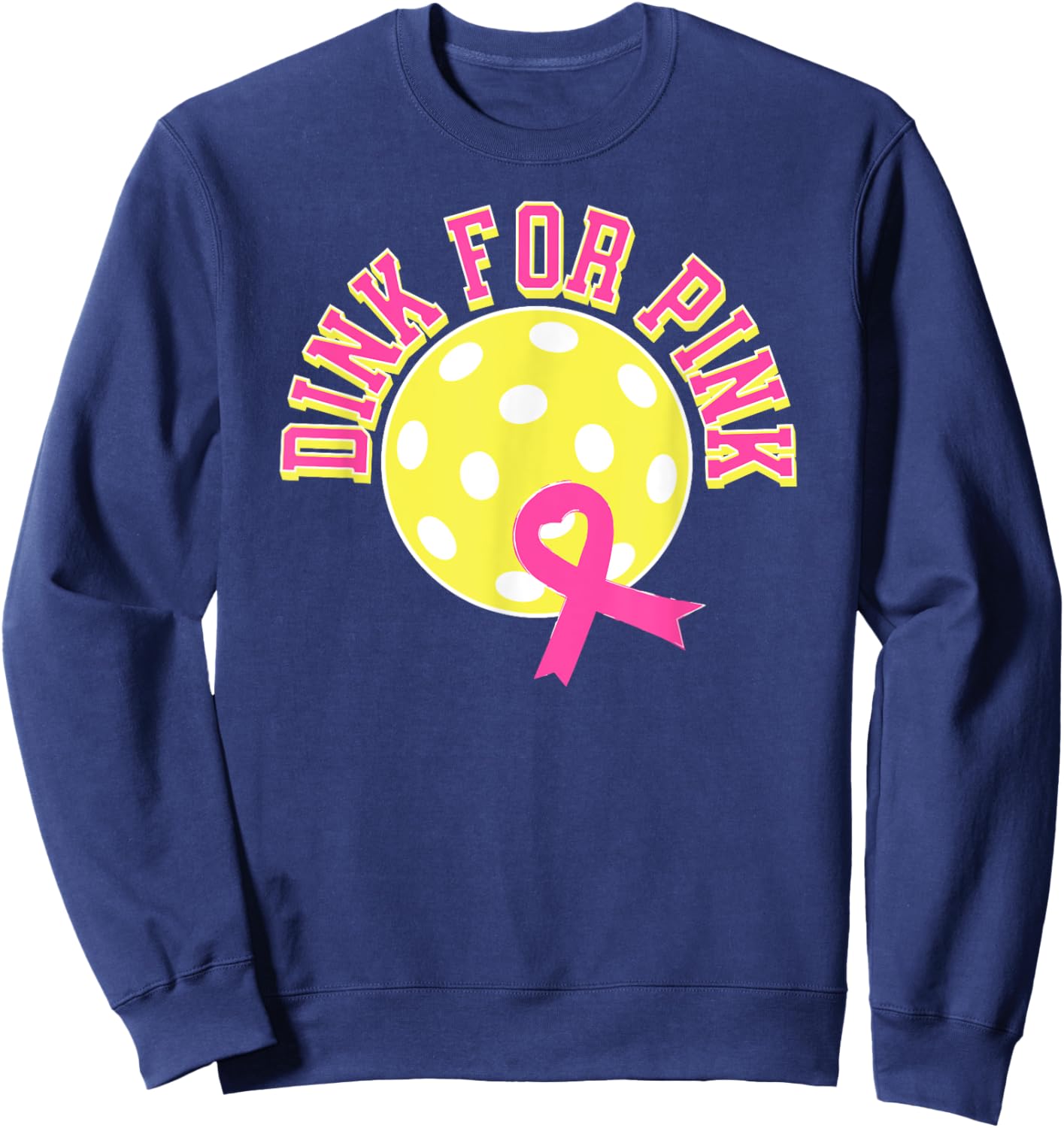 Dink For Pink Ribbon Show Support On the Pickleball Court Sweatshirt - Sweatshirt | Navy