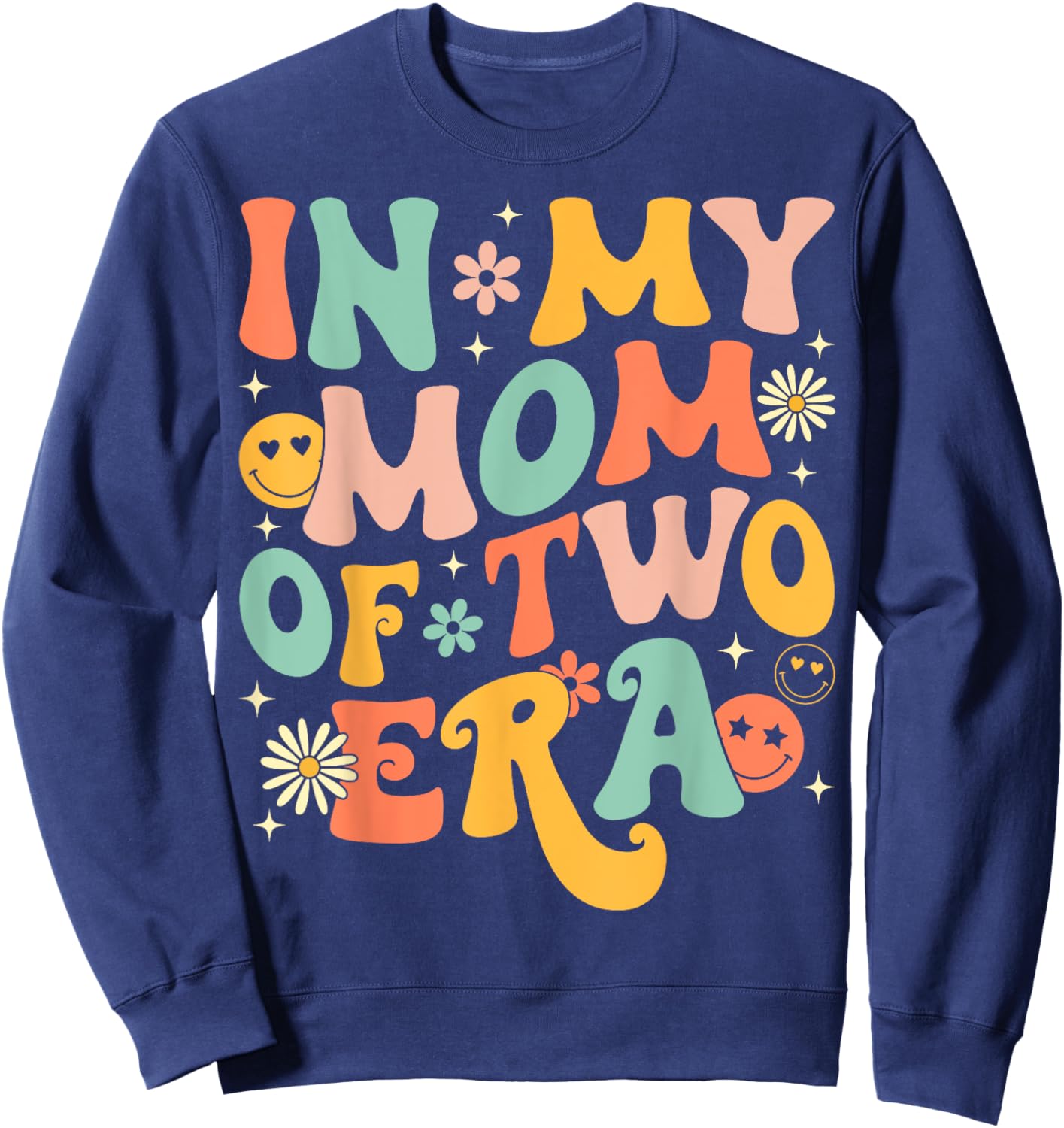 Groovy In My Mom Of Two Era Funny Mother's Day Sweatshirt - Sweatshirt | Navy