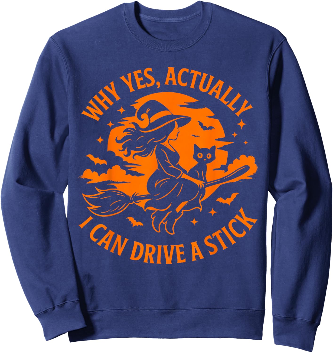 Why Yes Actually I Can Drive A Stick Funny Halloween Witch Sweatshirt - Sweatshirt | Navy