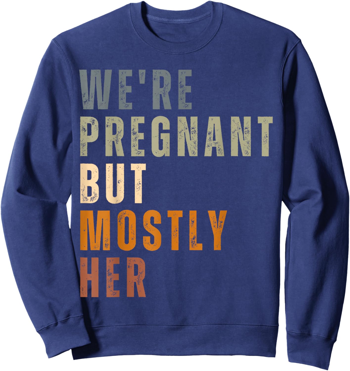 New Dad Est 2026 We're Pregnant But Mostly Her Father's Day Sweatshirt - Sweatshirt | Navy
