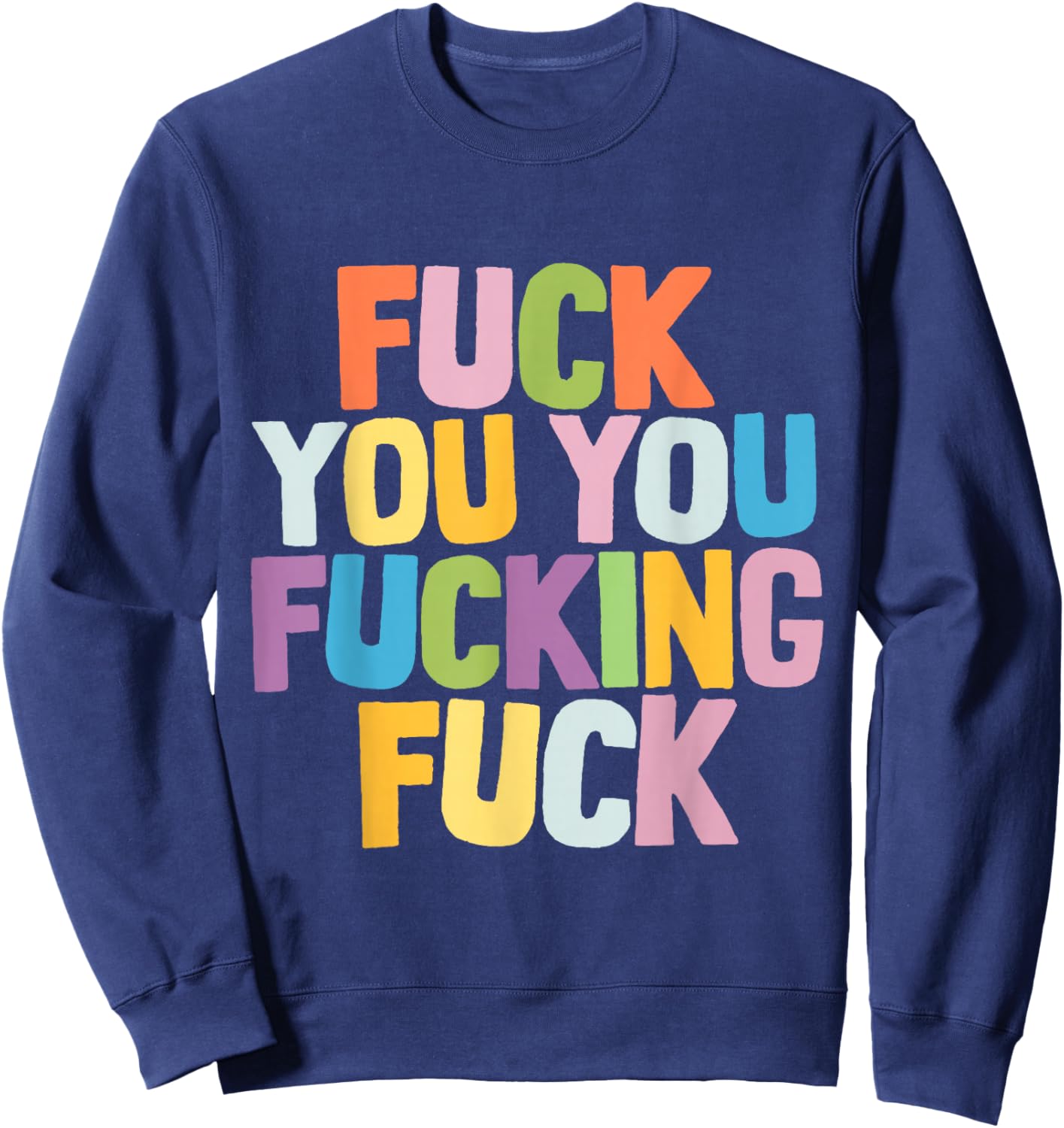 Fuck You You Fucking Fuck Sweatshirt - Sweatshirt | Navy