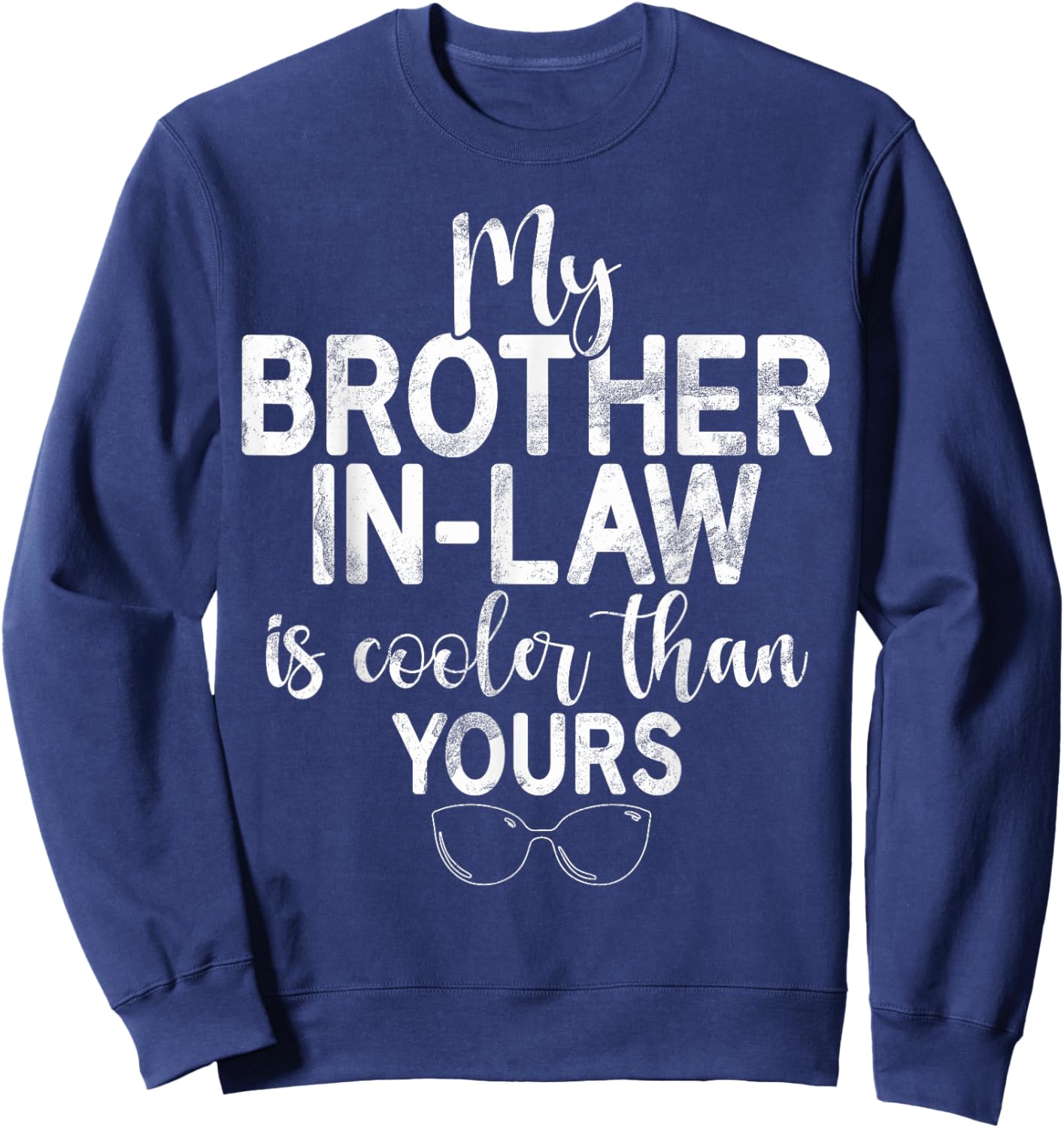 My Brother in Law is cooler than yours Brother in Law Sweatshirt - Sweatshirt | Navy