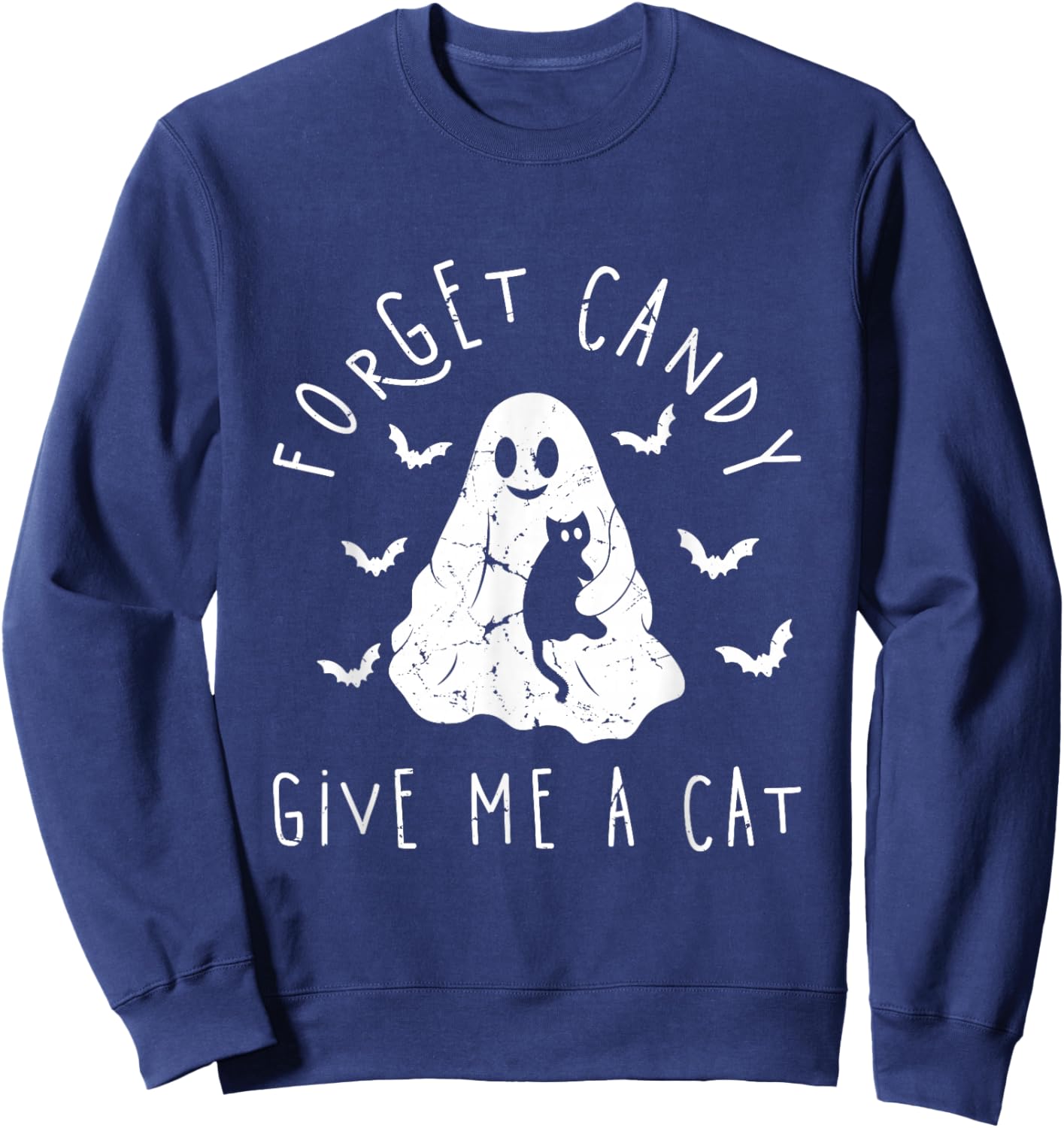 Funny Halloween Cat Ghost Forget Candy Give Me Cat Halloween Sweatshirt - Sweatshirt | Navy