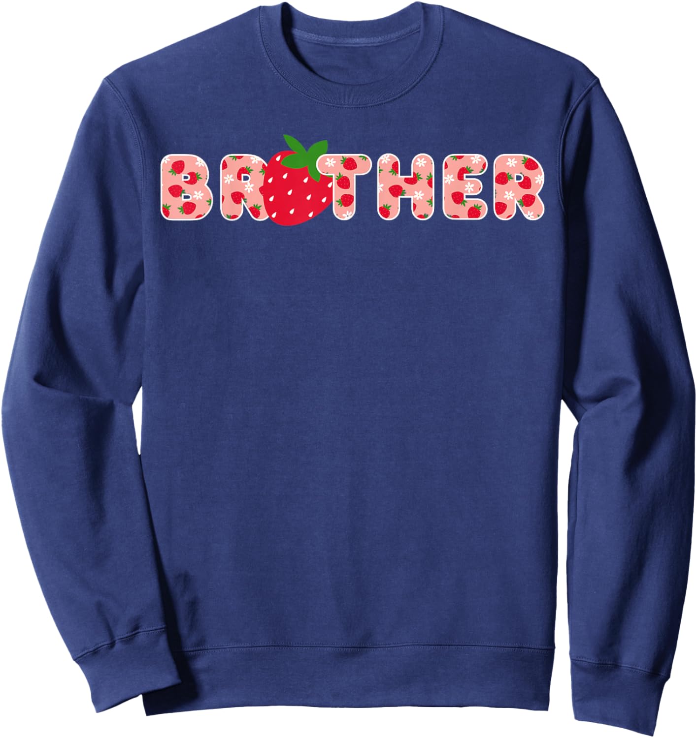Brother Strawberry First Birthday Party Strawberry Birthday Sweatshirt - Sweatshirt | Navy